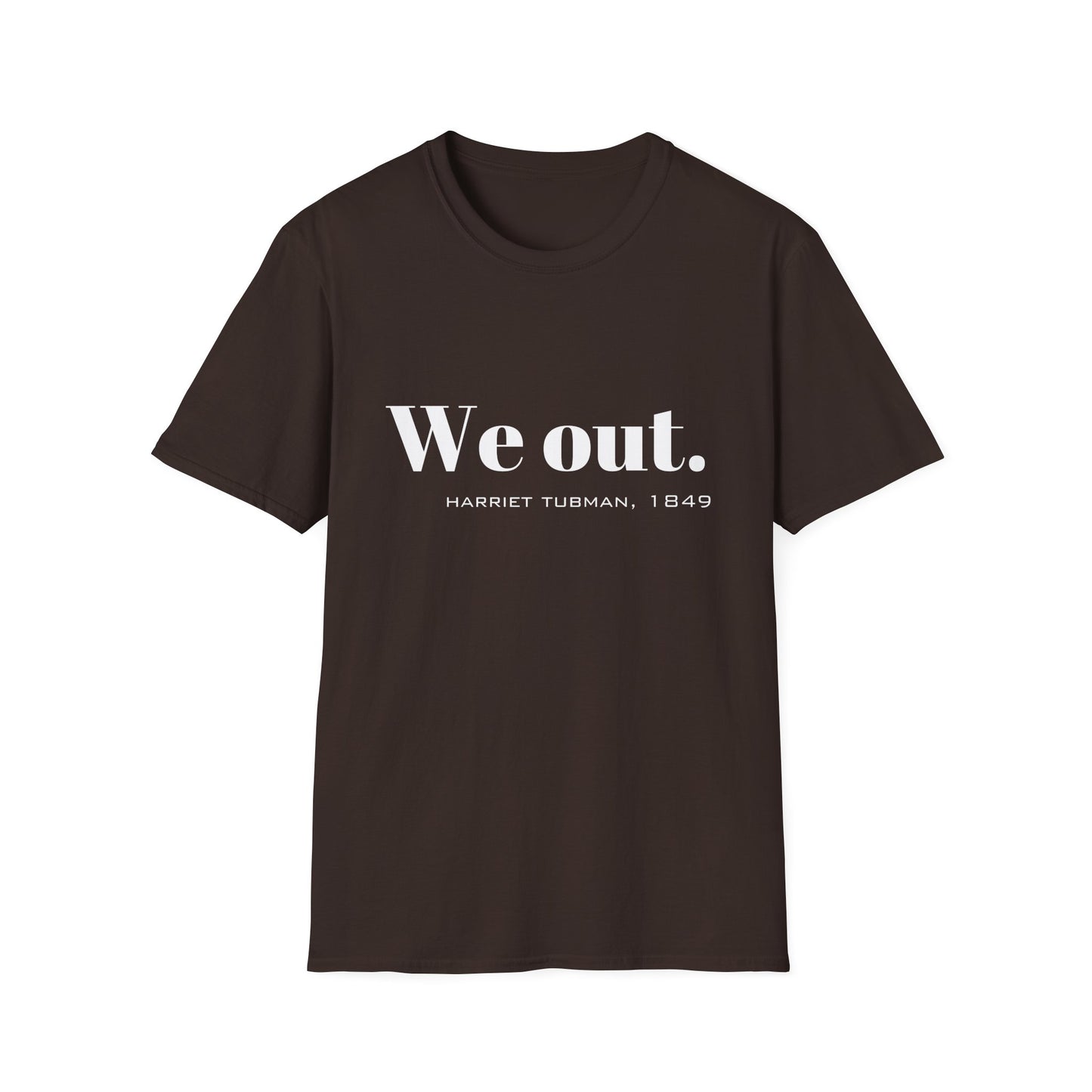 We Out Harriet Tubman Quote T-Shirt, Unisex Tee, Black History Month Gift, Civil Rights Activist Shirt, Inspirational Quote Top