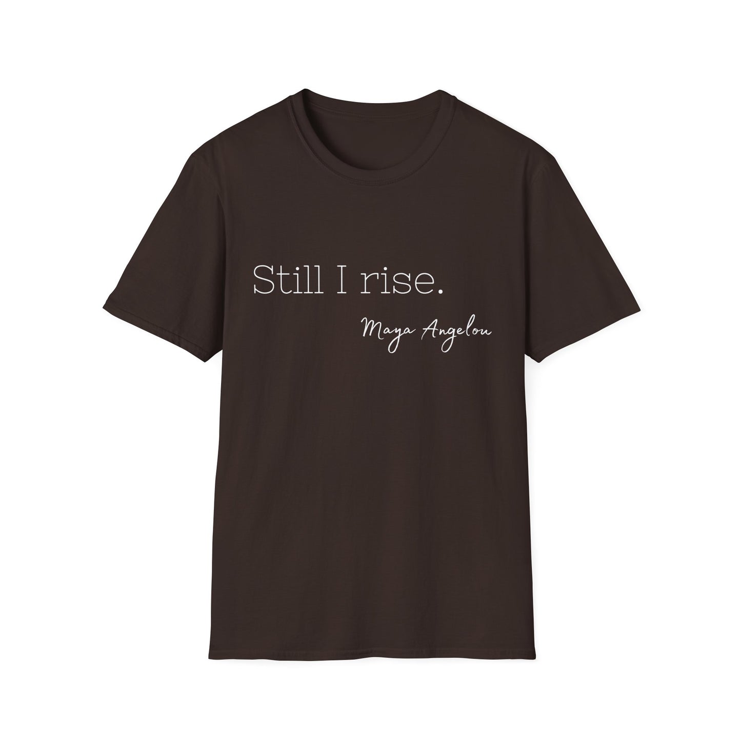Still I Rise Maya Angelou Quote Tee, Inspirational Unisex Shirt, Empowering Tshirt, Positive Graphic Top, Gift for Book Lover