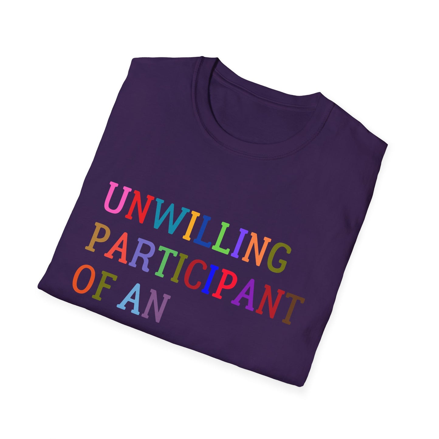 Unisex Softstyle T-Shirt, Funny Idiocracy Tee, Reluctant Participant Shirt, Sarcastic Humor Top, Graphic Tee, Hilarious Slogan Shirt