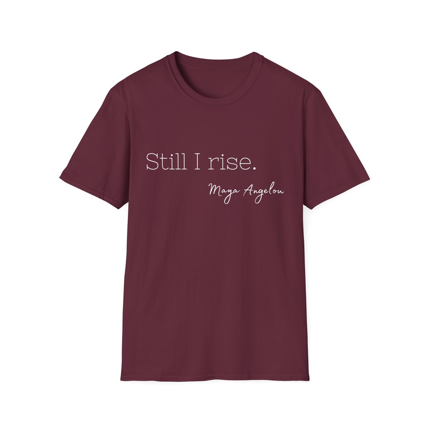 Still I Rise Maya Angelou Quote Tee, Inspirational Unisex Shirt, Empowering Tshirt, Positive Graphic Top, Gift for Book Lover
