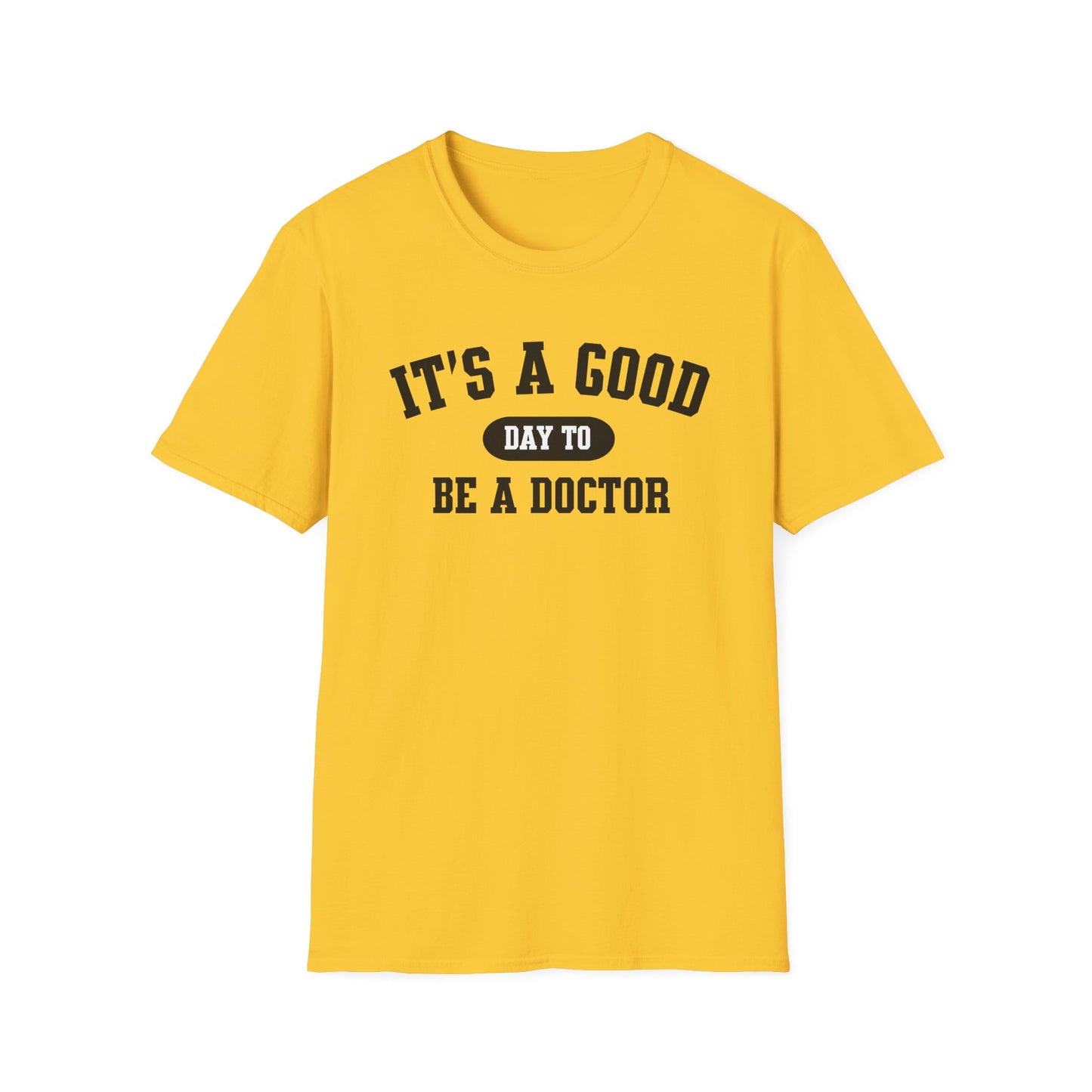 Doctor Appreciation Unisex Softstyle T-Shirt, Medical Professional Gift, It's A Good Day Design, Physician Tee, Healthcare Worker Shirt