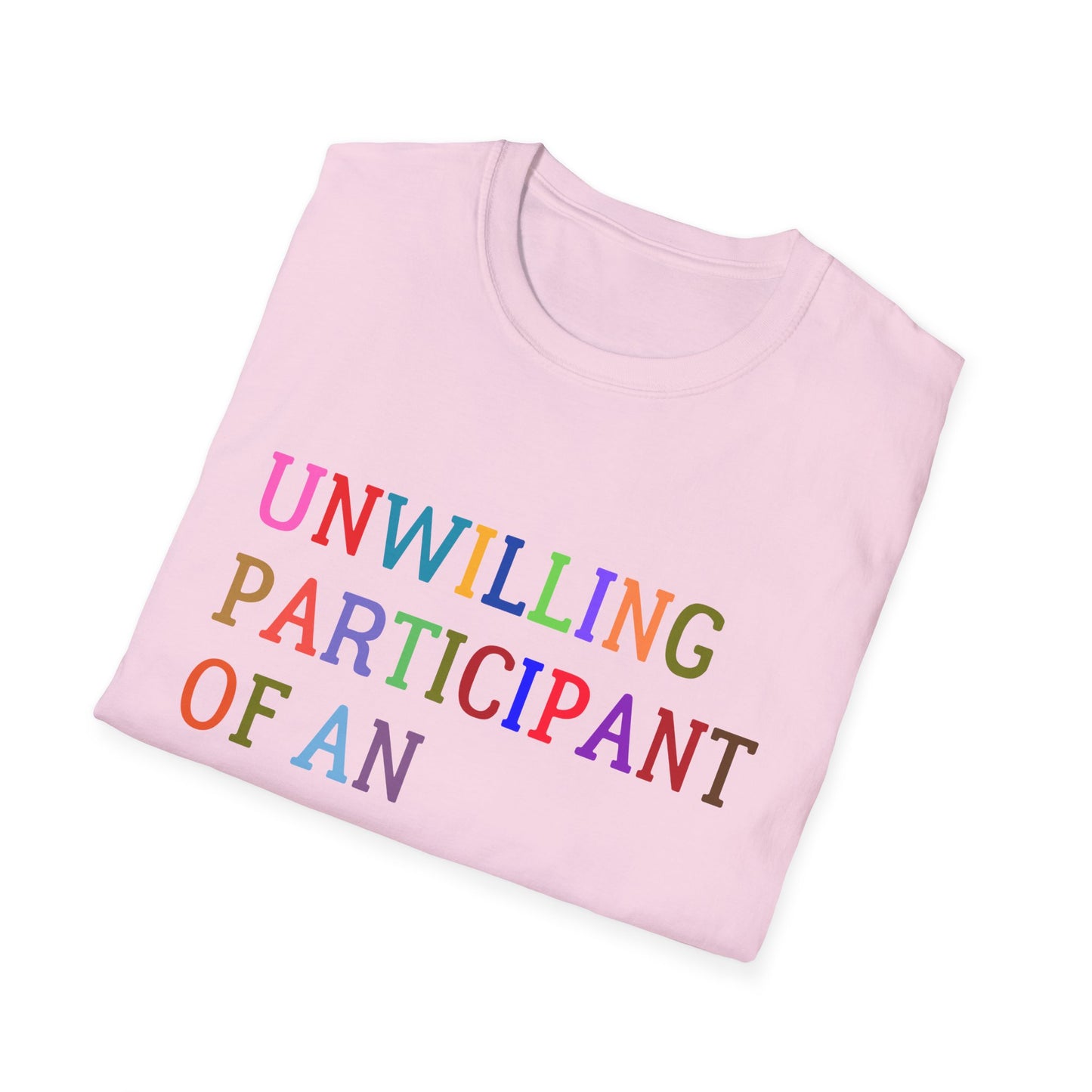 Unisex Softstyle T-Shirt, Funny Idiocracy Tee, Reluctant Participant Shirt, Sarcastic Humor Top, Graphic Tee, Hilarious Slogan Shirt