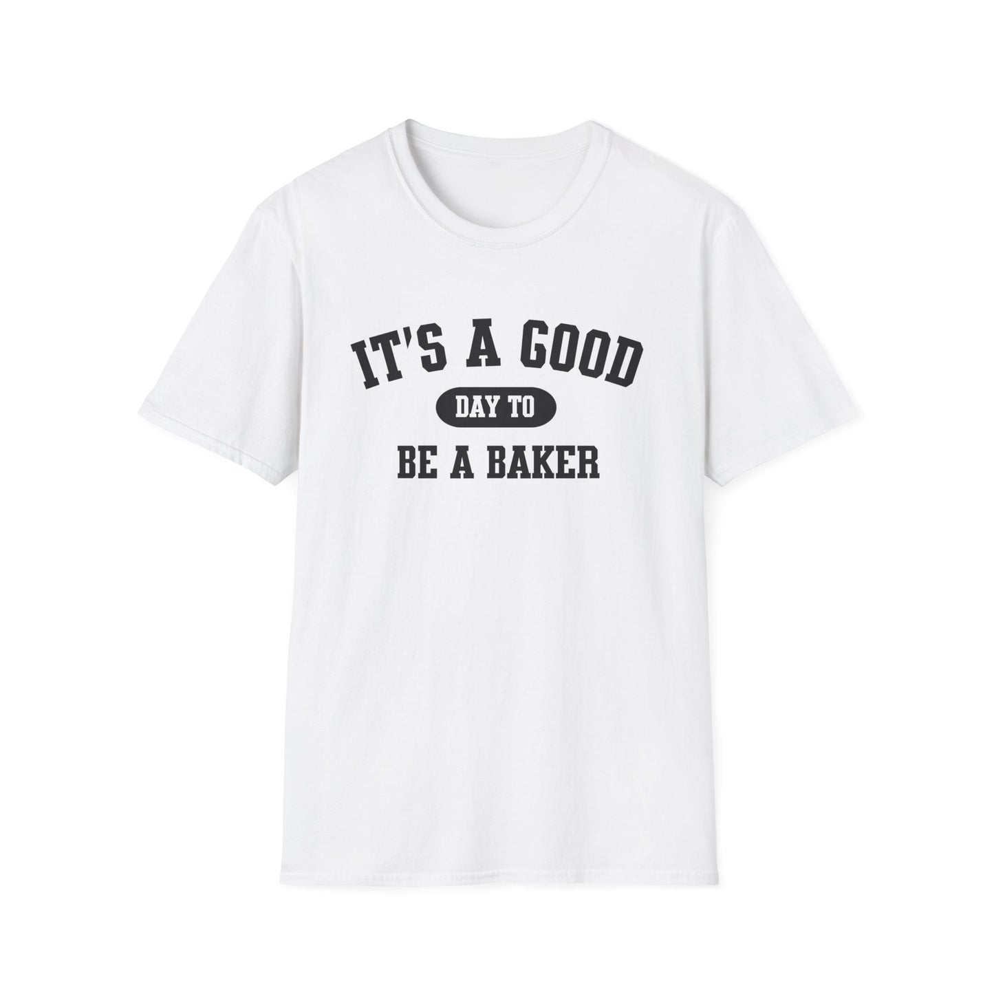 Baker T-Shirt, Baking Tee, Chef Shirt, Cooking Apparel, Culinary Gift, It's a Good Day to be a Baker Shirt