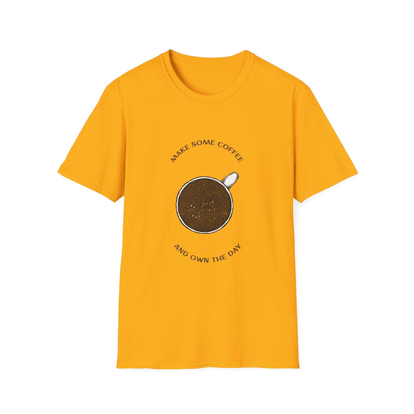 Make some coffee and own the day, Unisex Softstyle T-Shirt, Coffee Lover Tee, Funny Coffee Shirt, Gift for Coffee Drinkers, Coffee Obsessed