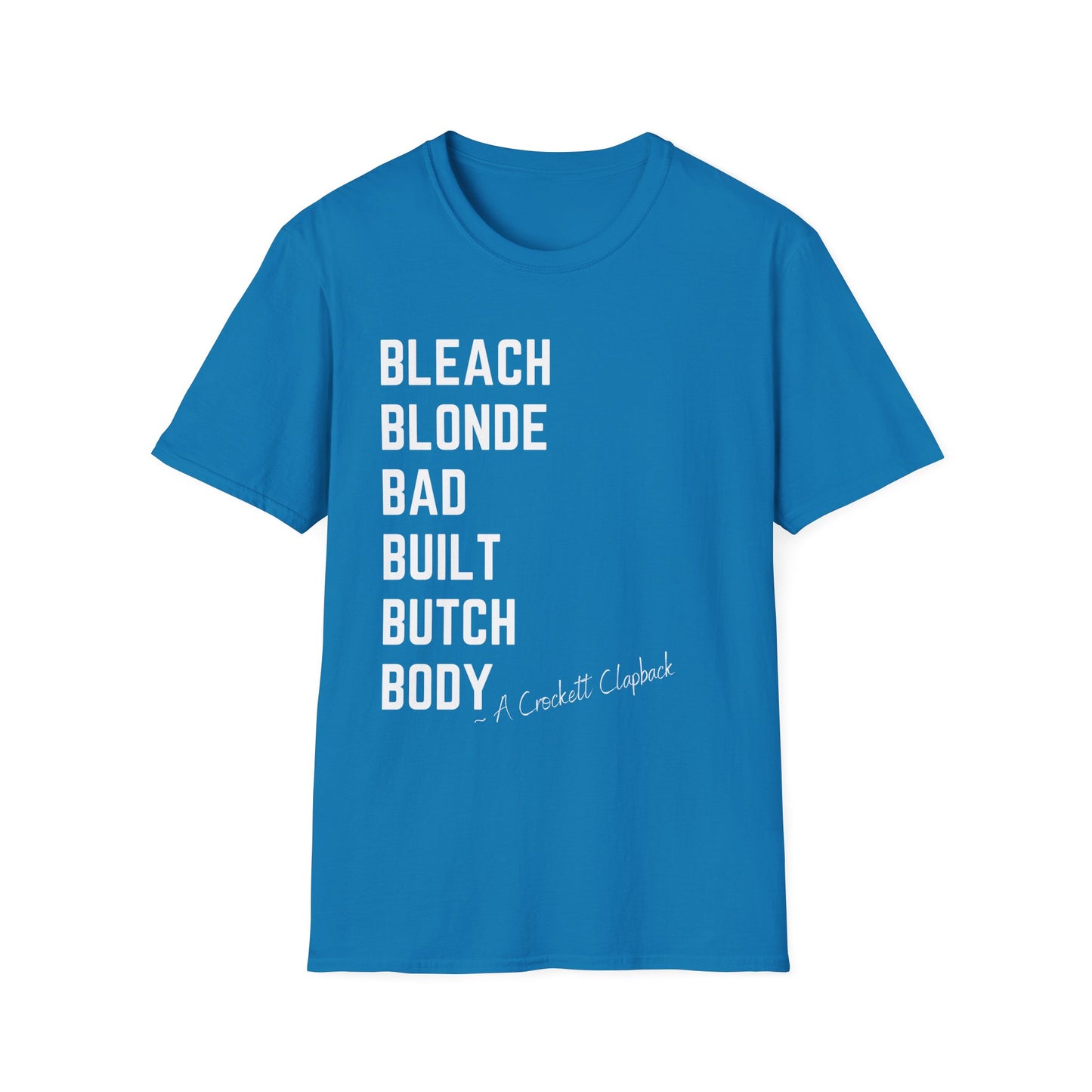 Bleach Blond Bad Built Butch Body T-Shirt, Unisex Tee, Graphic Shirt, Edgy Style Shirt, Unique Tee, Trendy T-Shirt