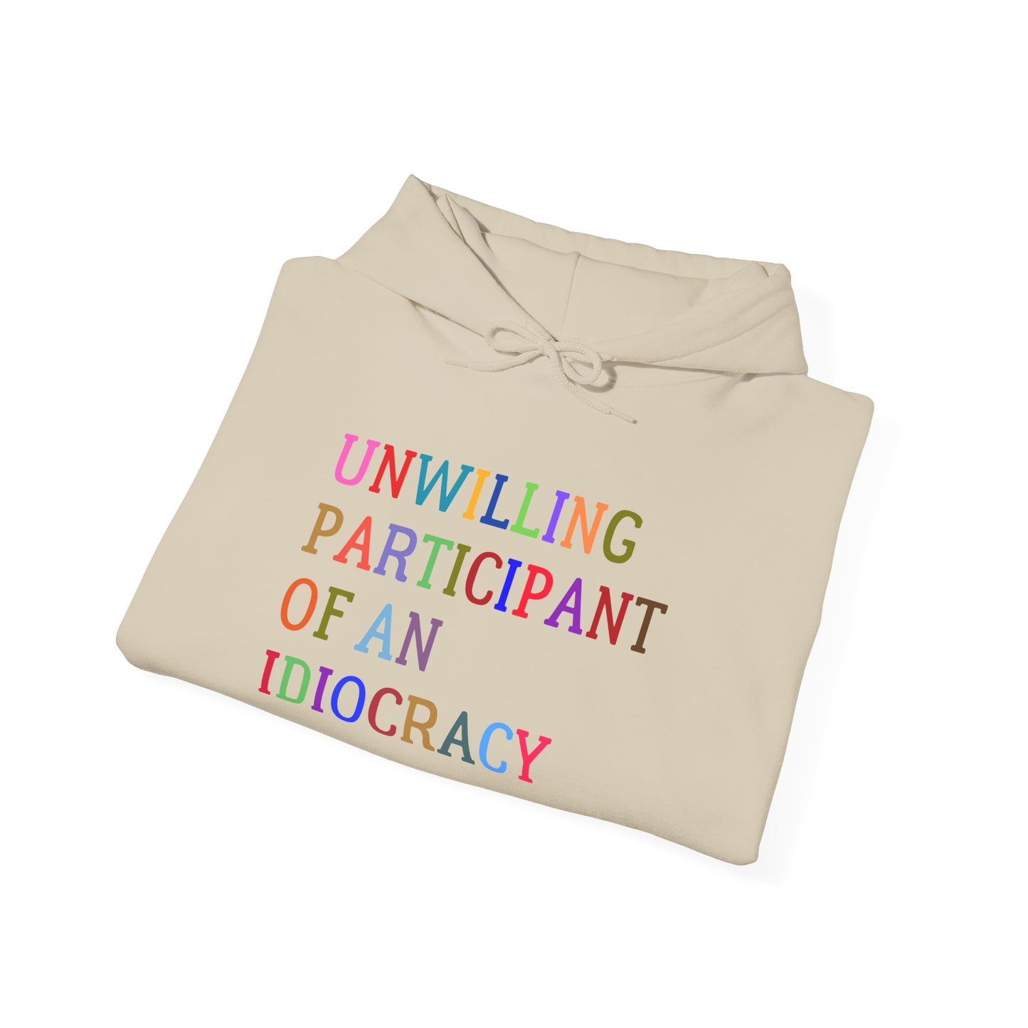 Funny Unisex Hooded Sweatshirt, Sarcastic Unwilling Participant Idiocracy Pullover, Gift for Comedy Fans, Joke Apparel, Humorous Graphic