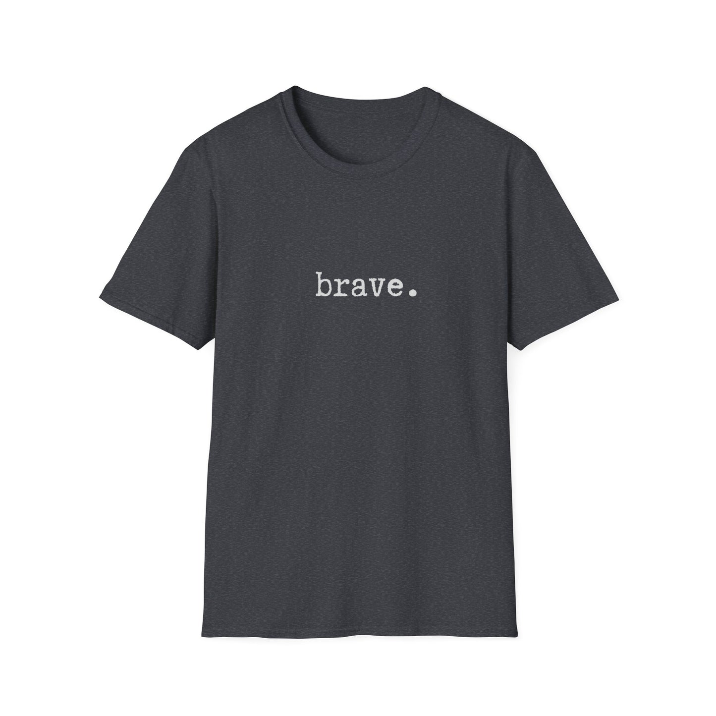 Brave Unisex Softstyle T-Shirt, Minimalist tee, minimalist fashion, Simple message t-shirt, gift for him, gift for her, message tee