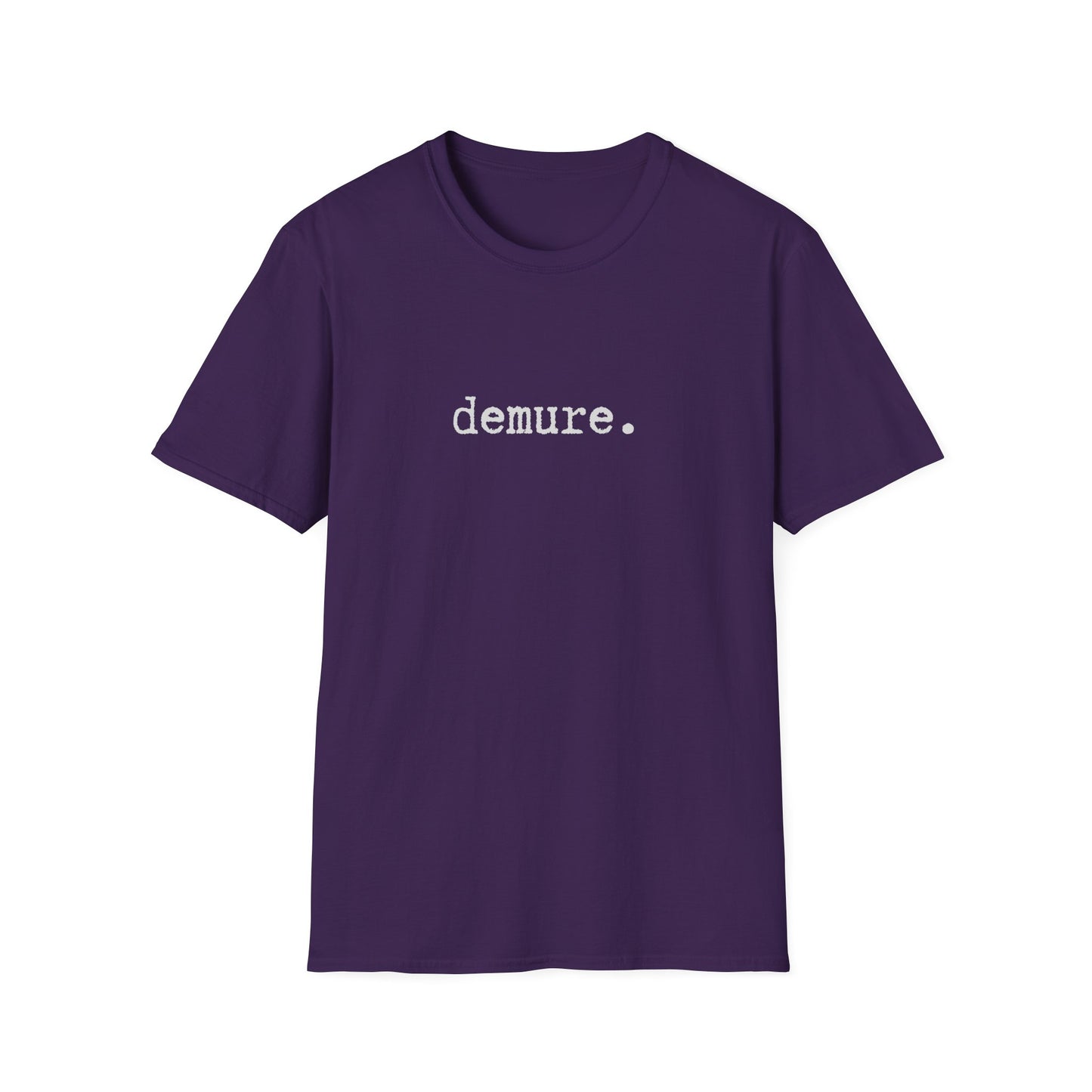 Demure Unisex Softstyle T-Shirt, Minimalist tee, minimalist fashion, Simple message t-shirt, gift for him, gift for her, message tee