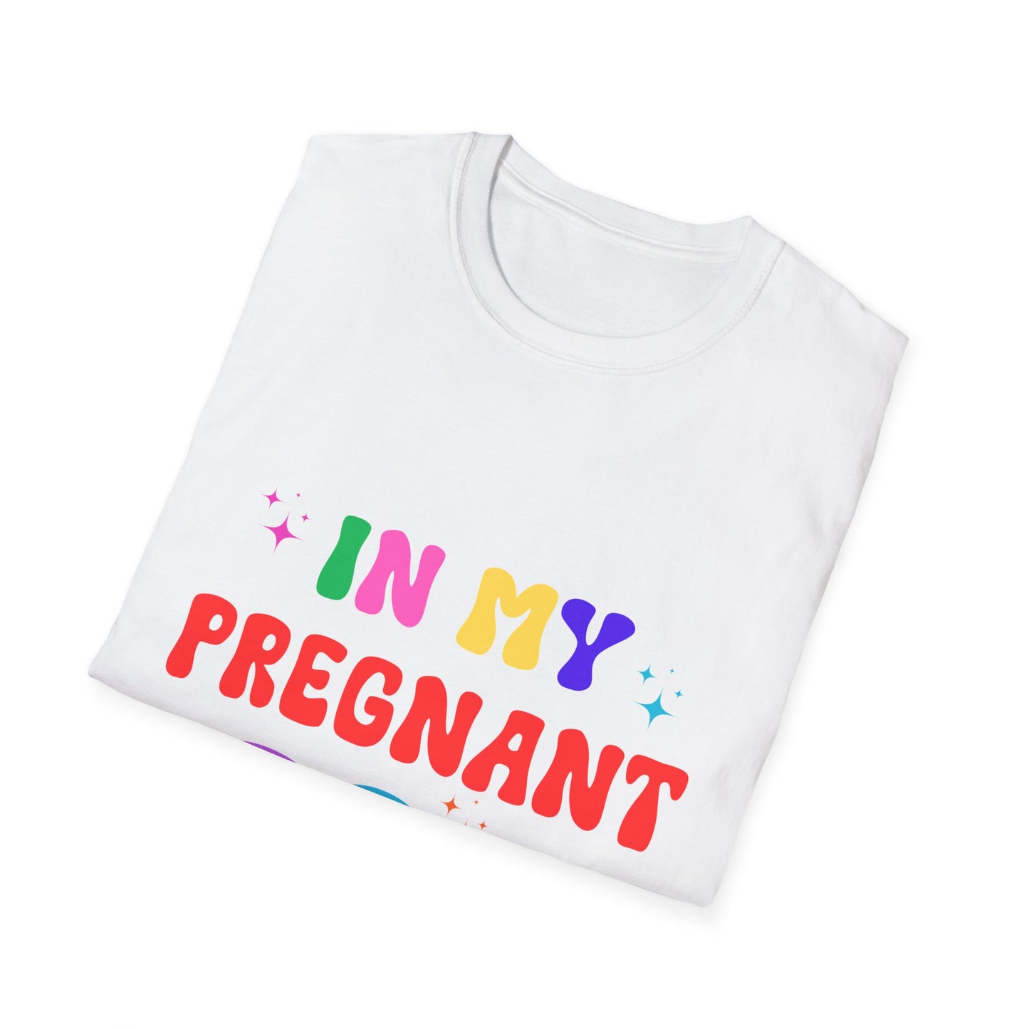 In My Pregnant Era Unisex T-Shirt - Funny Pregnancy Announcement Tee, Maternity Shirt, Baby Shower Gift, Gender Reveal Outfit, Mom to Be Top