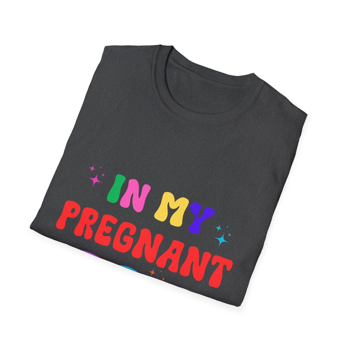 In My Pregnant Era Unisex T-Shirt - Funny Pregnancy Announcement Tee, Maternity Shirt, Baby Shower Gift, Gender Reveal Outfit, Mom to Be Top
