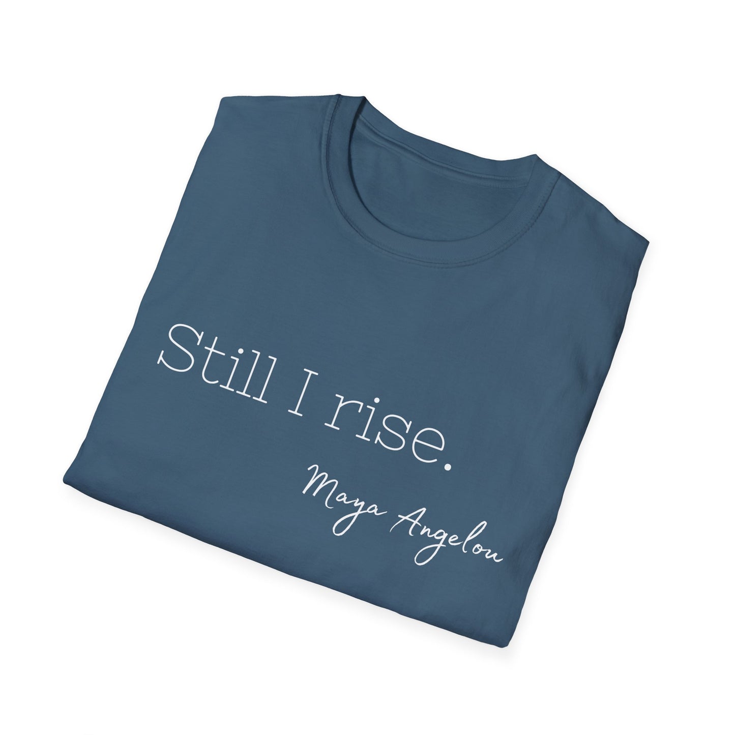 Still I Rise Maya Angelou Quote Tee, Inspirational Unisex Shirt, Empowering Tshirt, Positive Graphic Top, Gift for Book Lover