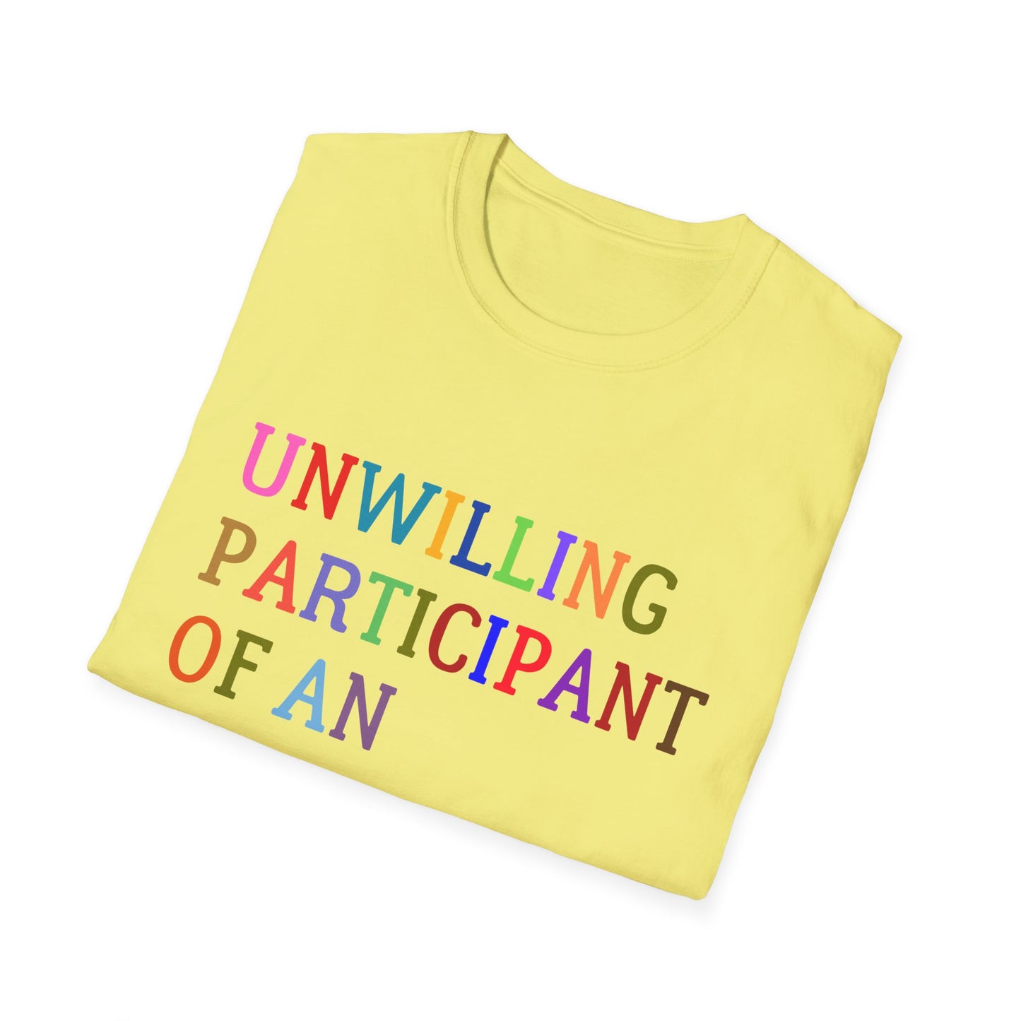 Unisex Softstyle T-Shirt, Funny Idiocracy Tee, Reluctant Participant Shirt, Sarcastic Humor Top, Graphic Tee, Hilarious Slogan Shirt