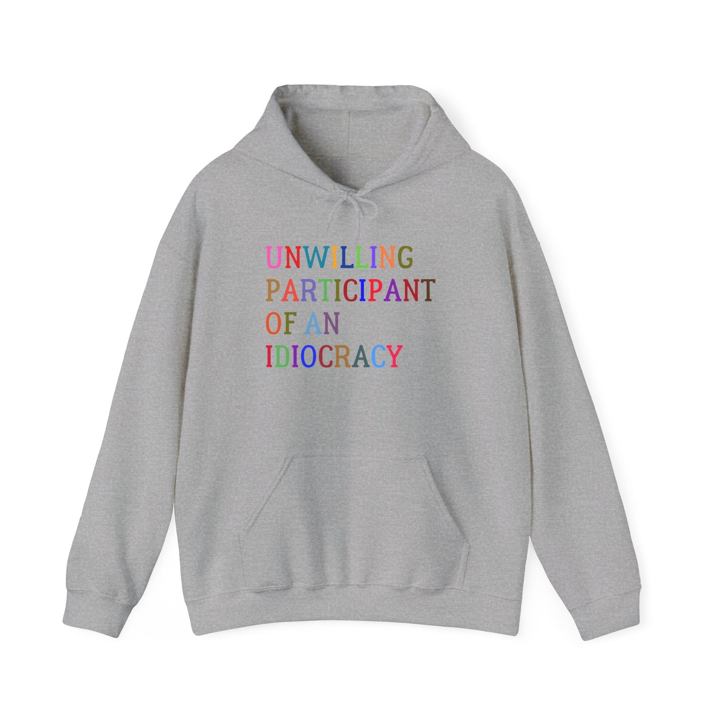 Funny Unisex Hooded Sweatshirt, Sarcastic Unwilling Participant Idiocracy Pullover, Gift for Comedy Fans, Joke Apparel, Humorous Graphic