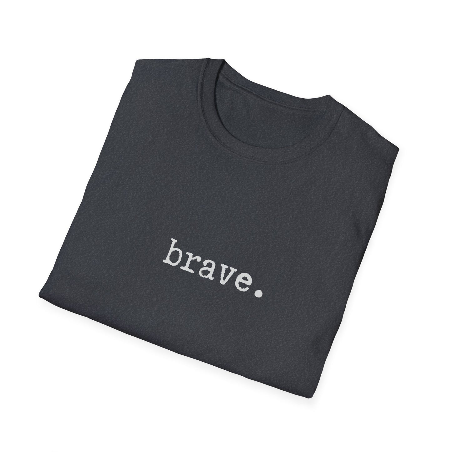 Brave Unisex Softstyle T-Shirt, Minimalist tee, minimalist fashion, Simple message t-shirt, gift for him, gift for her, message tee