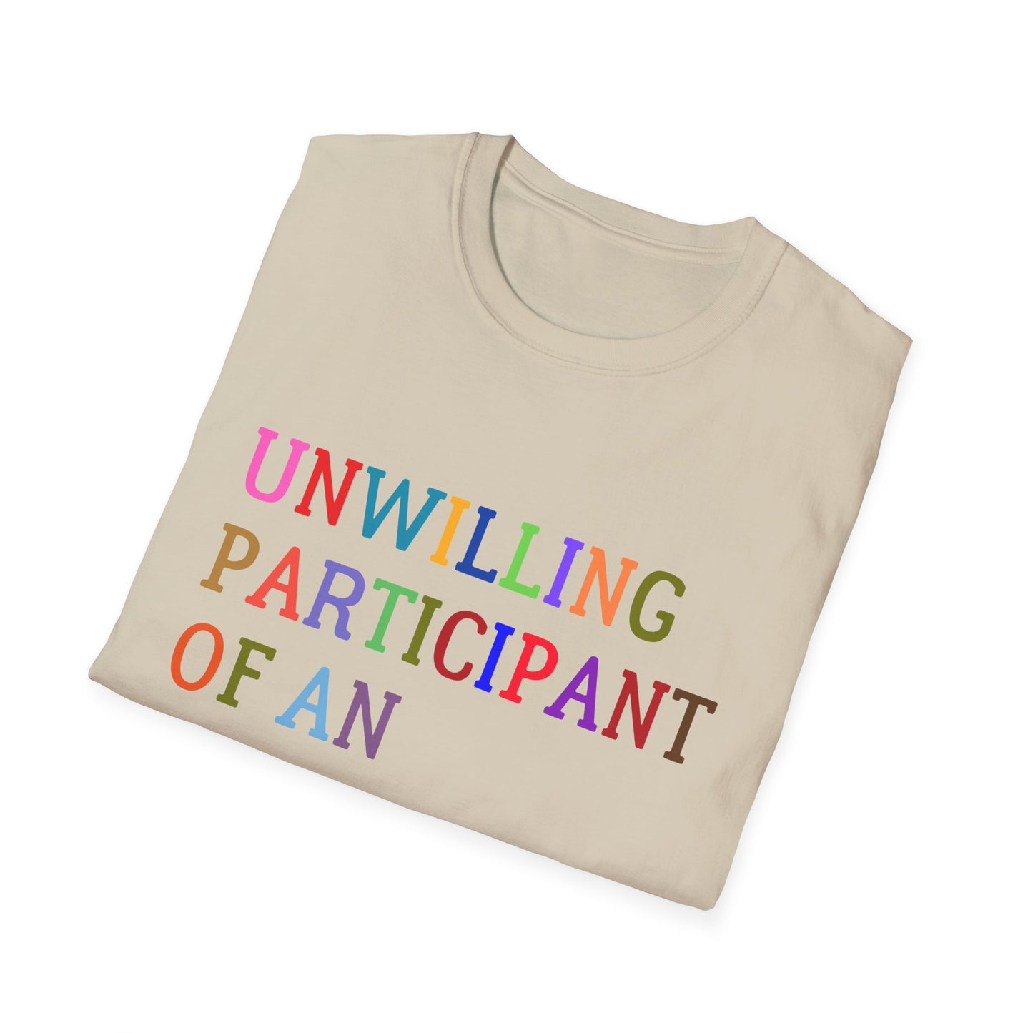 Unisex Softstyle T-Shirt, Funny Idiocracy Tee, Reluctant Participant Shirt, Sarcastic Humor Top, Graphic Tee, Hilarious Slogan Shirt