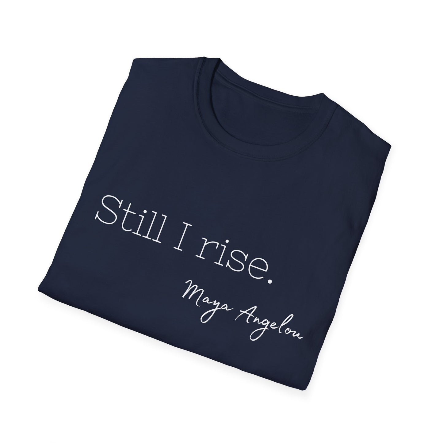 Still I Rise Maya Angelou Quote Tee, Inspirational Unisex Shirt, Empowering Tshirt, Positive Graphic Top, Gift for Book Lover