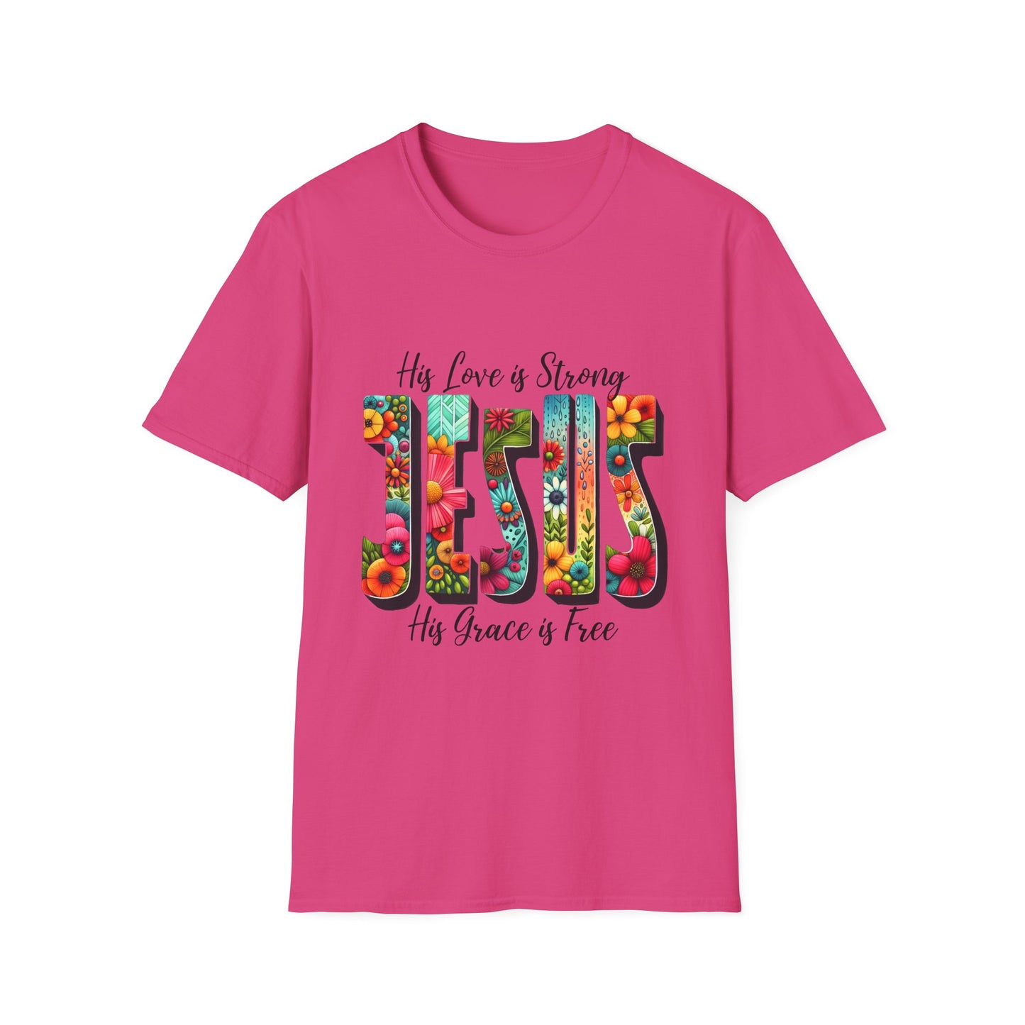 Religious Christian JESUS His Love is Strong His Grace is Free Unisex Softstyle T-Shirt, Christian Faith Tee, Religious Graphic Shirt,