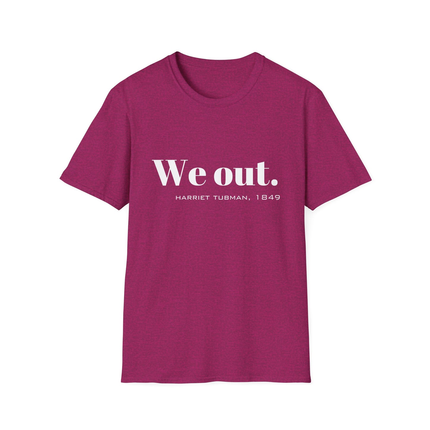 We Out Harriet Tubman Quote T-Shirt, Unisex Tee, Black History Month Gift, Civil Rights Activist Shirt, Inspirational Quote Top