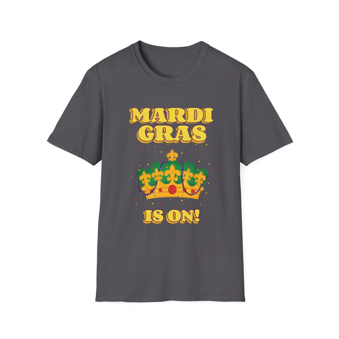 Mardi Gras is on Unisex Softstyle T-Shirt, Party Shirt, Fat Tuesday t-shirt