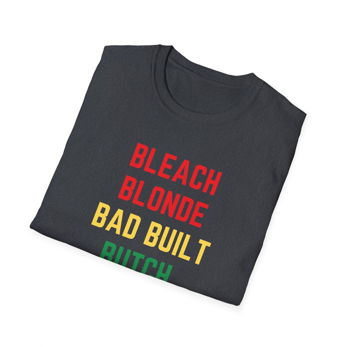 Bleach Blonde Unisex T-Shirt, Bad Built Butch Body Tee, Softstyle Gender-Neutral Shirt, Distressed Graphic Top, Edgy Unisex Clothing