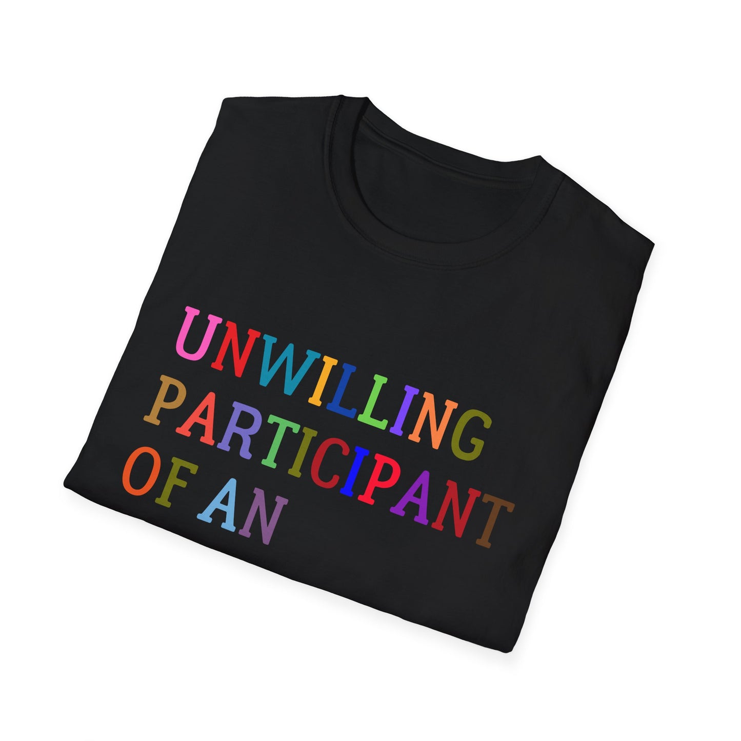 Unisex Softstyle T-Shirt, Funny Idiocracy Tee, Reluctant Participant Shirt, Sarcastic Humor Top, Graphic Tee, Hilarious Slogan Shirt