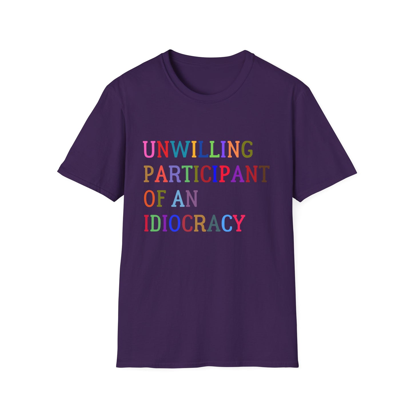 Unisex Softstyle T-Shirt, Funny Idiocracy Tee, Reluctant Participant Shirt, Sarcastic Humor Top, Graphic Tee, Hilarious Slogan Shirt