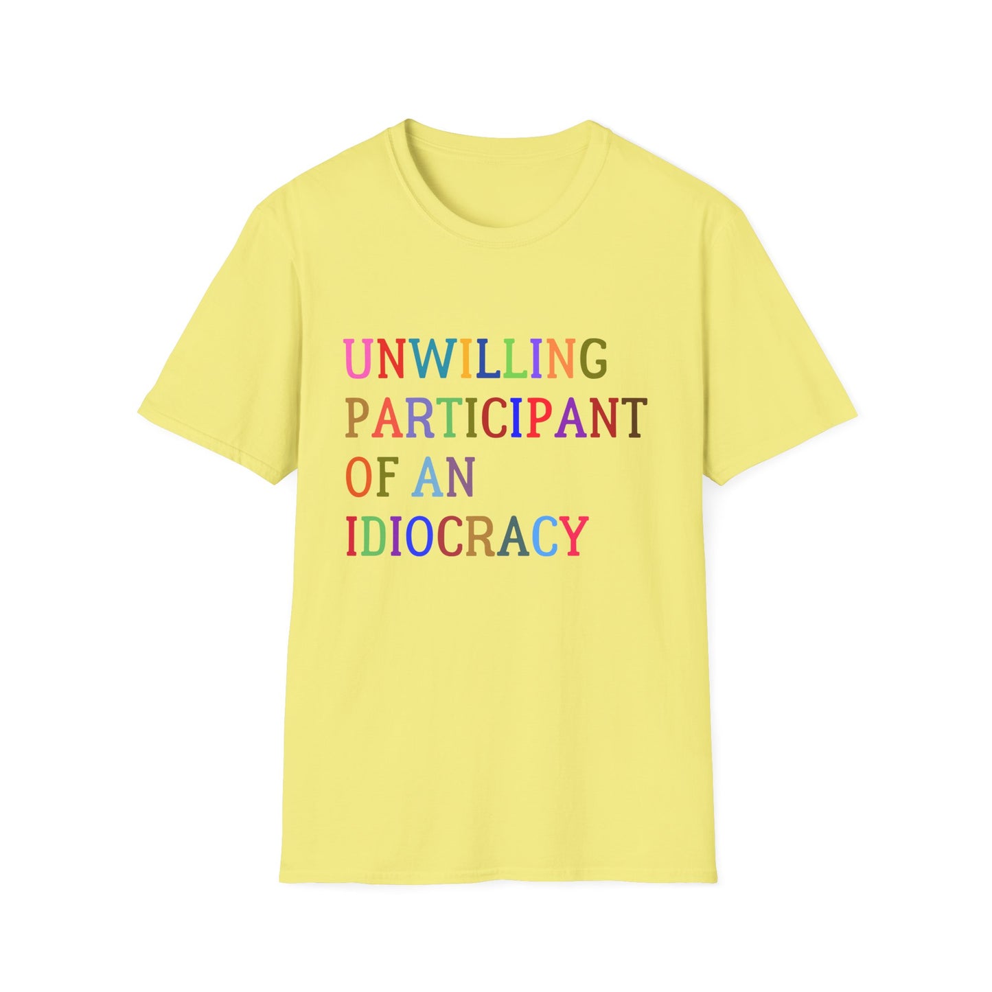 Unisex Softstyle T-Shirt, Funny Idiocracy Tee, Reluctant Participant Shirt, Sarcastic Humor Top, Graphic Tee, Hilarious Slogan Shirt