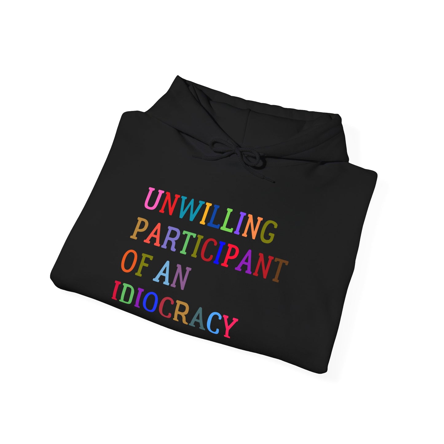 Funny Unisex Hooded Sweatshirt, Sarcastic Unwilling Participant Idiocracy Pullover, Gift for Comedy Fans, Joke Apparel, Humorous Graphic