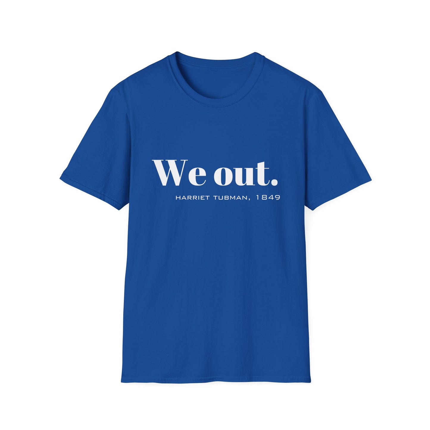 We Out Harriet Tubman Quote T-Shirt, Unisex Tee, Black History Month Gift, Civil Rights Activist Shirt, Inspirational Quote Top