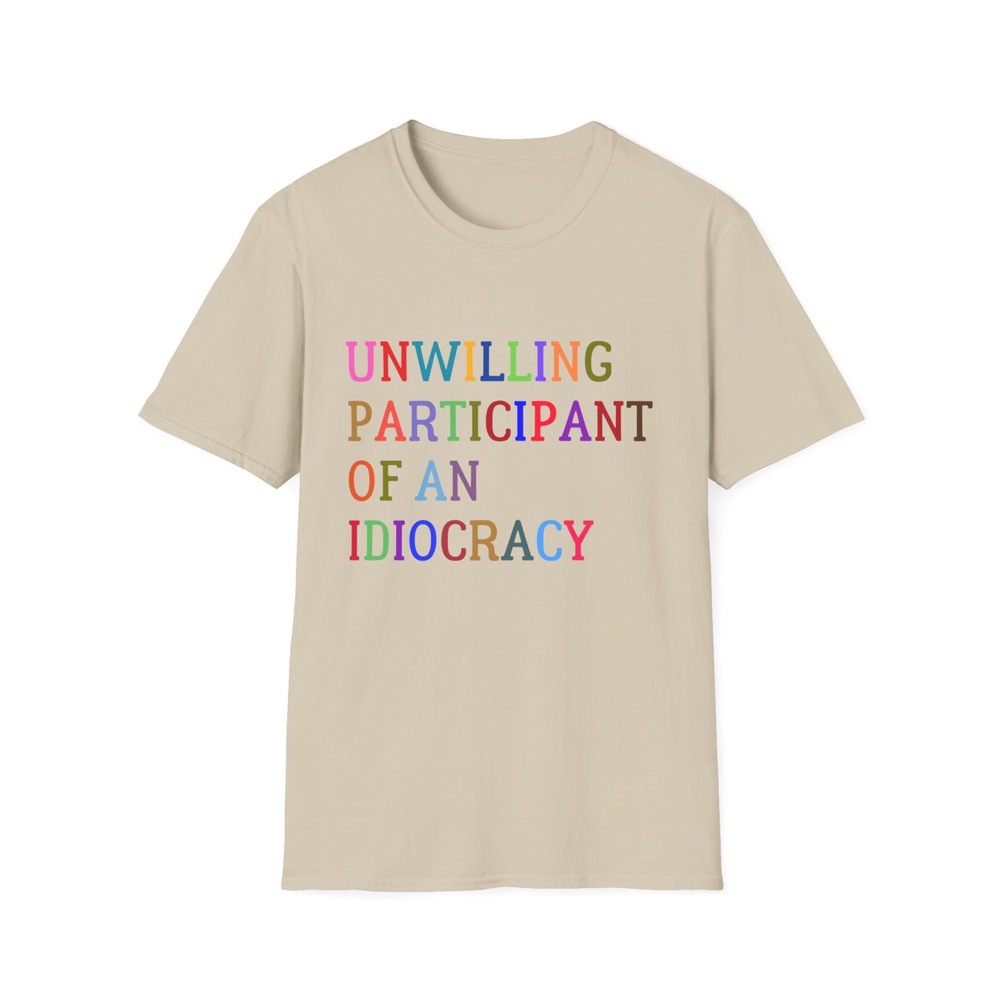 Unisex Softstyle T-Shirt, Funny Idiocracy Tee, Reluctant Participant Shirt, Sarcastic Humor Top, Graphic Tee, Hilarious Slogan Shirt
