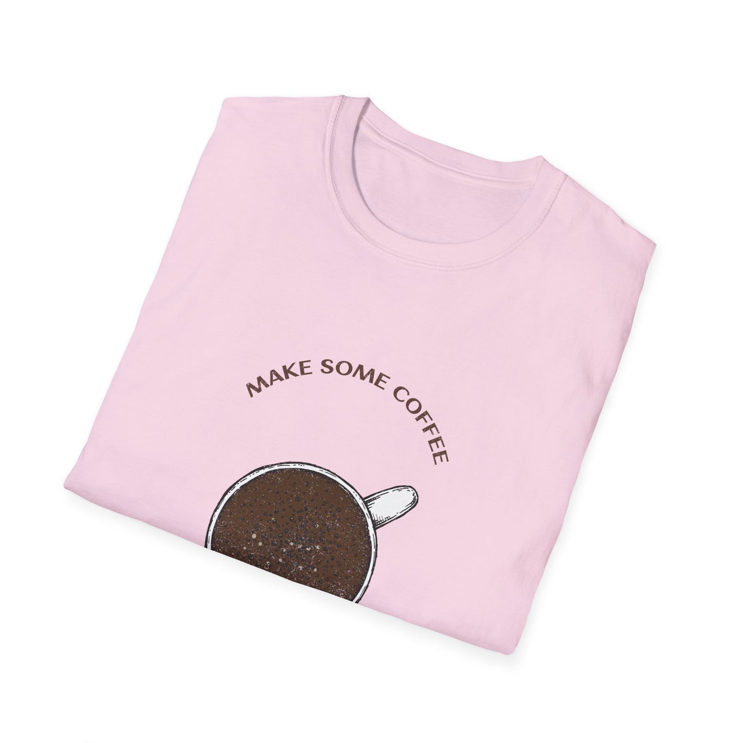 Make some coffee and own the day, Unisex Softstyle T-Shirt, Coffee Lover Tee, Funny Coffee Shirt, Gift for Coffee Drinkers, Coffee Obsessed
