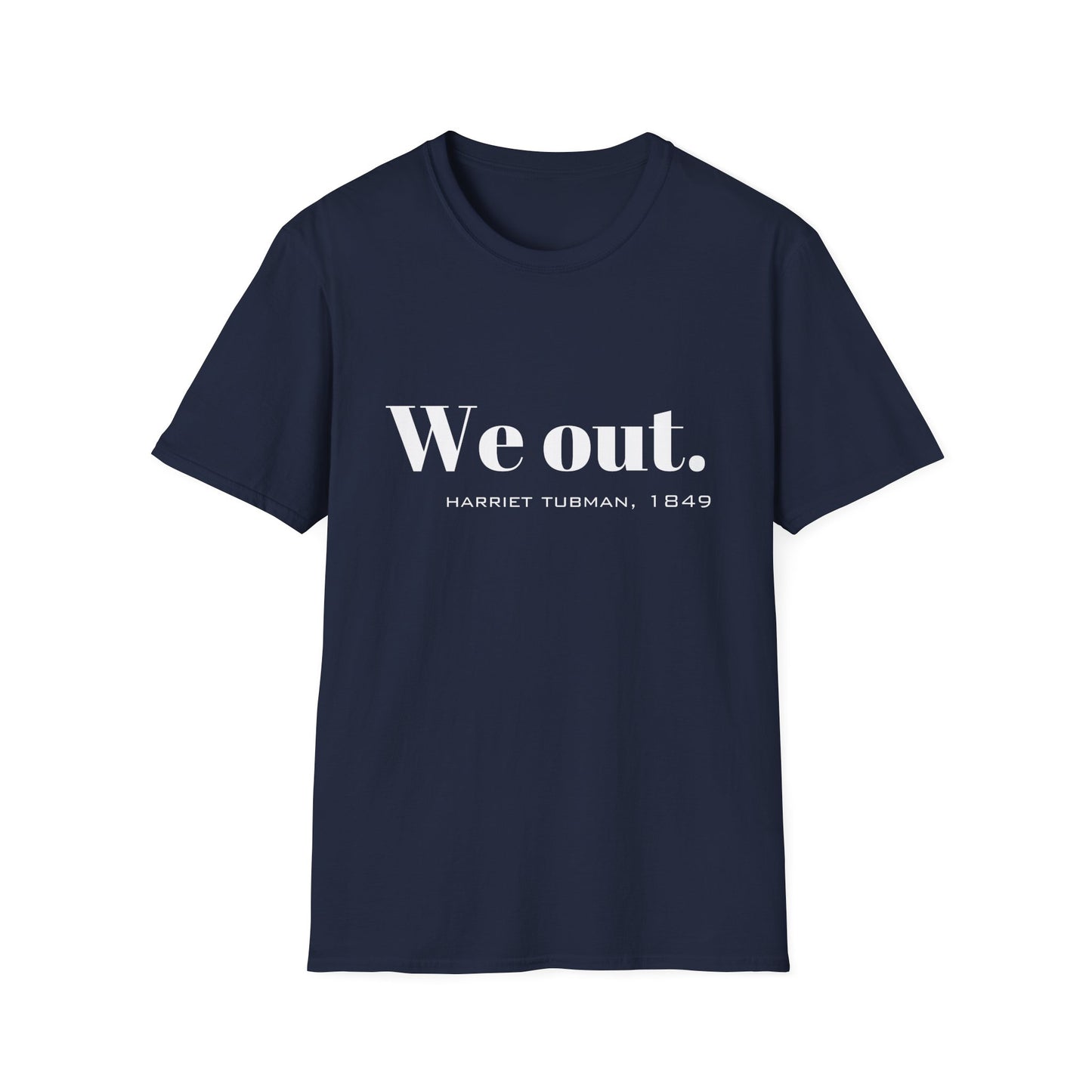 We Out Harriet Tubman Quote T-Shirt, Unisex Tee, Black History Month Gift, Civil Rights Activist Shirt, Inspirational Quote Top