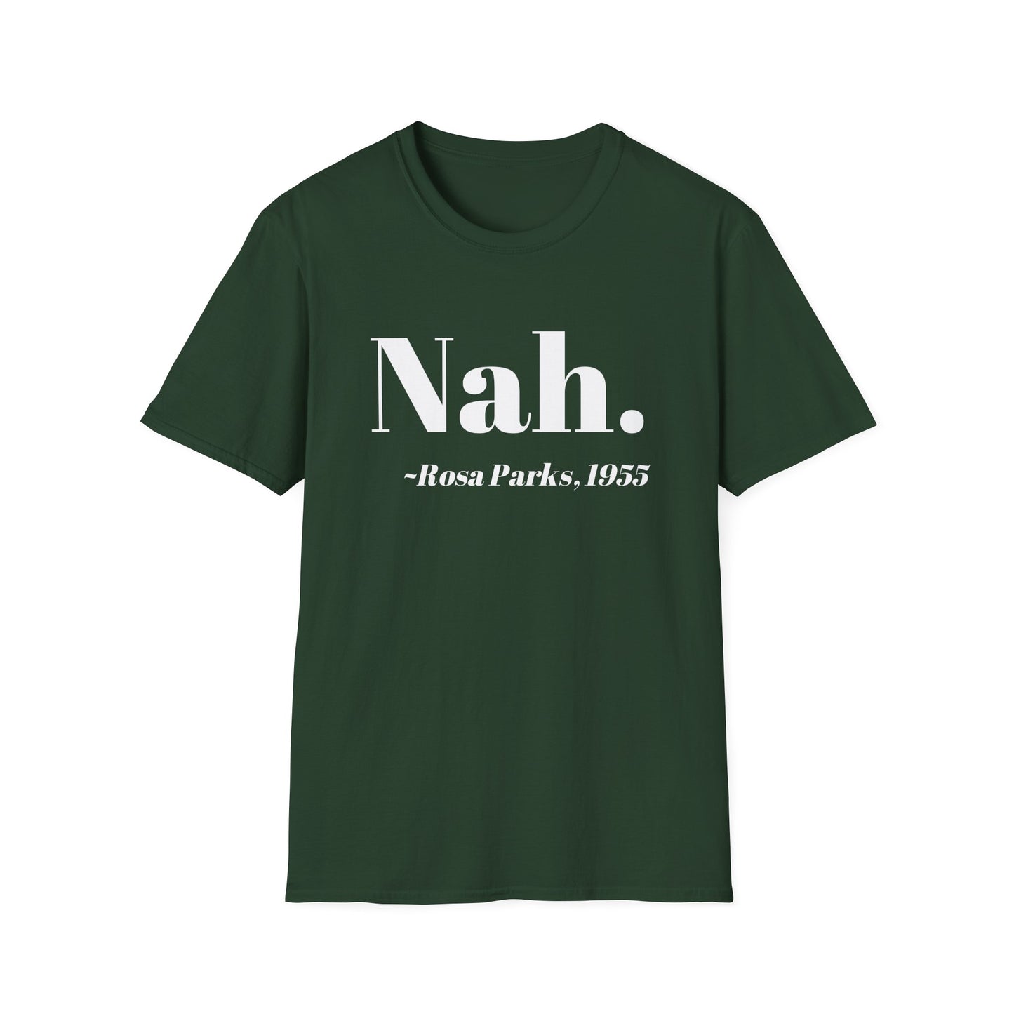 Nah Rosa Parks Quote T-Shirt, Civil Rights Activist Tee, Inspirational Protest Shirt, Unisex Softstyle Top, Social Justice Clothing