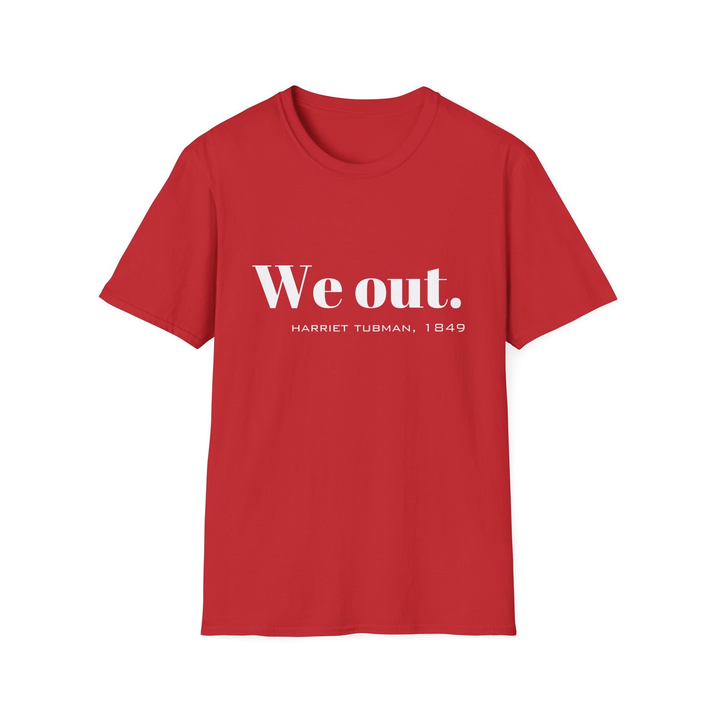 We Out Harriet Tubman Quote T-Shirt, Unisex Tee, Black History Month Gift, Civil Rights Activist Shirt, Inspirational Quote Top