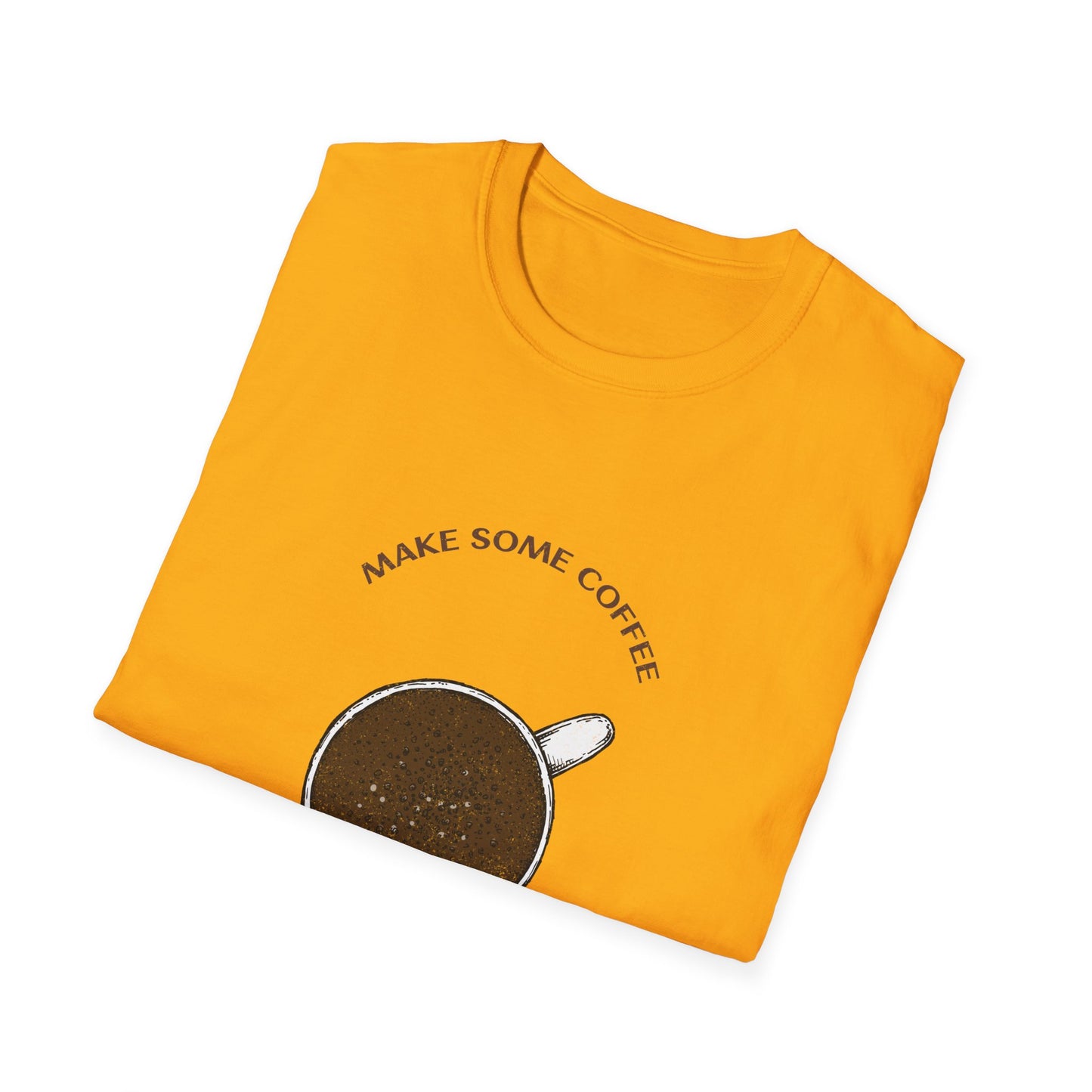 Make some coffee and own the day, Unisex Softstyle T-Shirt, Coffee Lover Tee, Funny Coffee Shirt, Gift for Coffee Drinkers, Coffee Obsessed