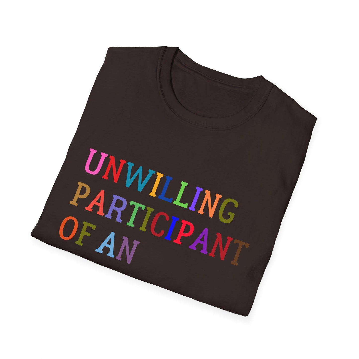 Unisex Softstyle T-Shirt, Funny Idiocracy Tee, Reluctant Participant Shirt, Sarcastic Humor Top, Graphic Tee, Hilarious Slogan Shirt