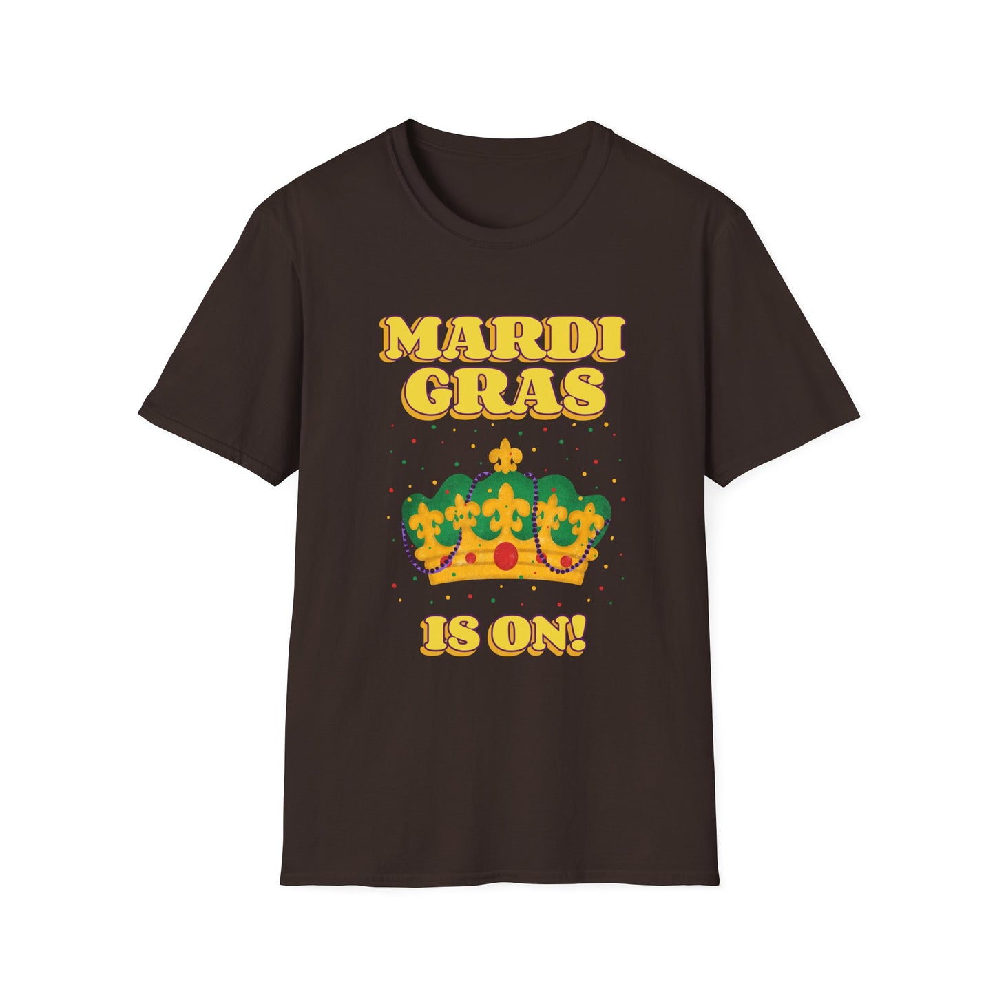 Mardi Gras is on Unisex Softstyle T-Shirt, Party Shirt, Fat Tuesday t-shirt
