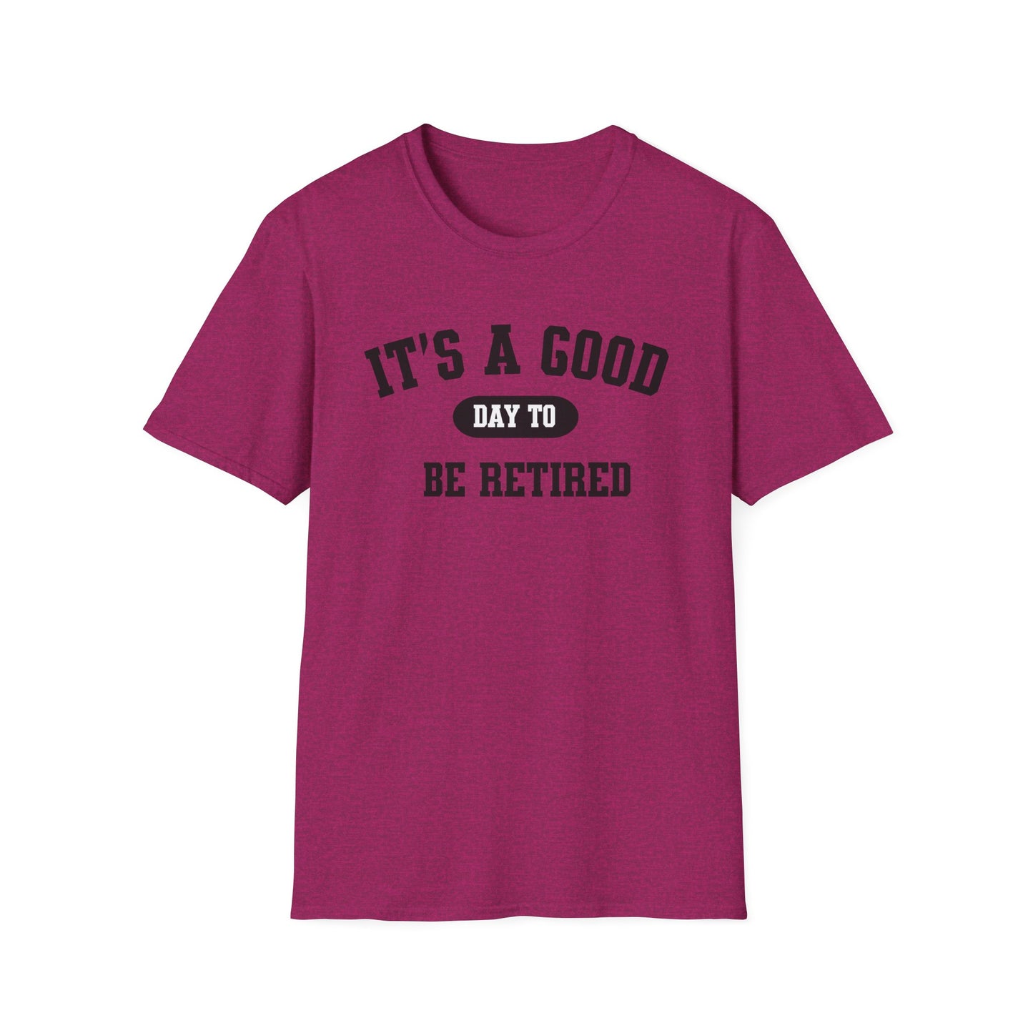 Retirement Quotes Unisex Softstyle T-Shirt, Good Day to Be Retired Tee, Funny Retirement Shirt, Retirement Gift Idea, Retirement Party