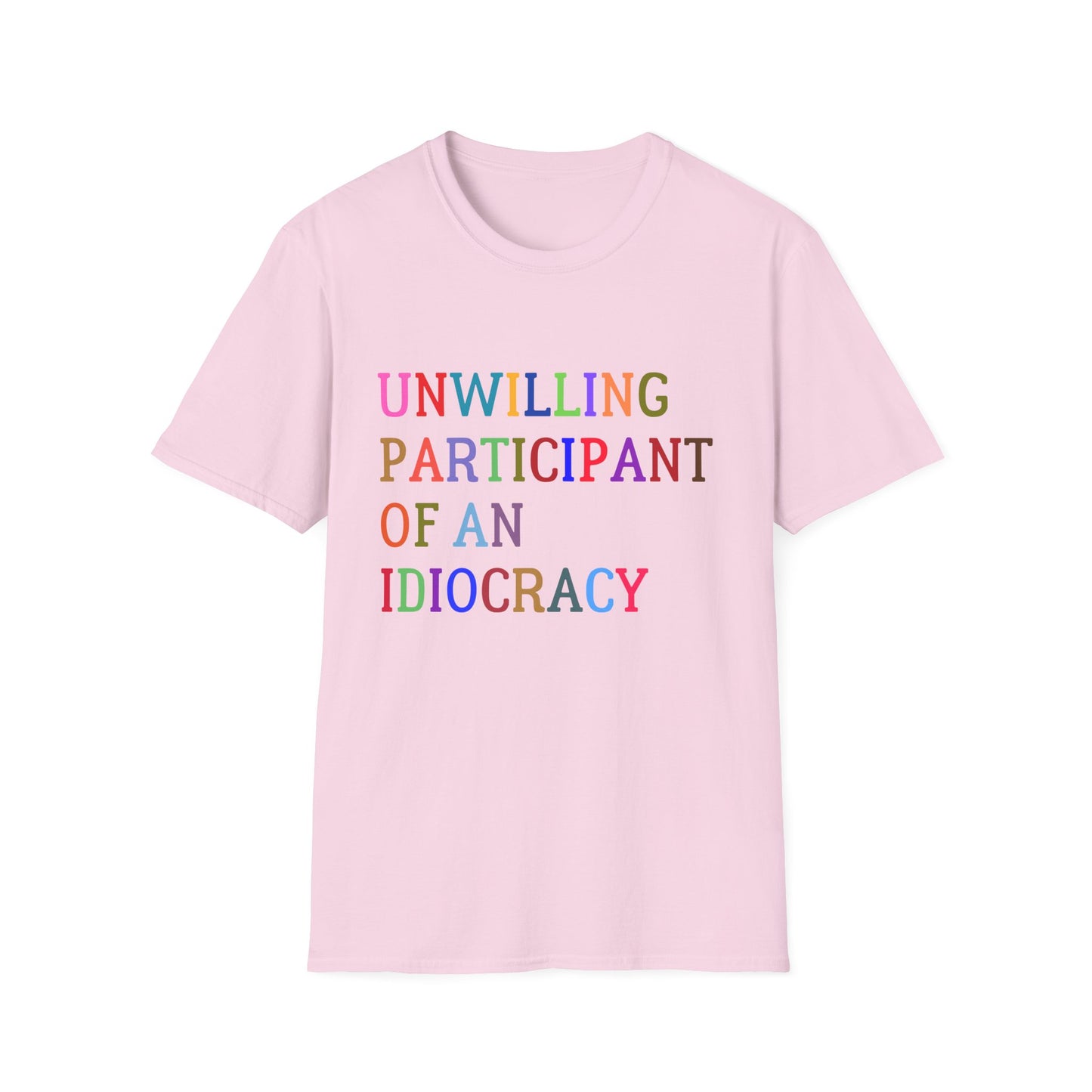 Unisex Softstyle T-Shirt, Funny Idiocracy Tee, Reluctant Participant Shirt, Sarcastic Humor Top, Graphic Tee, Hilarious Slogan Shirt