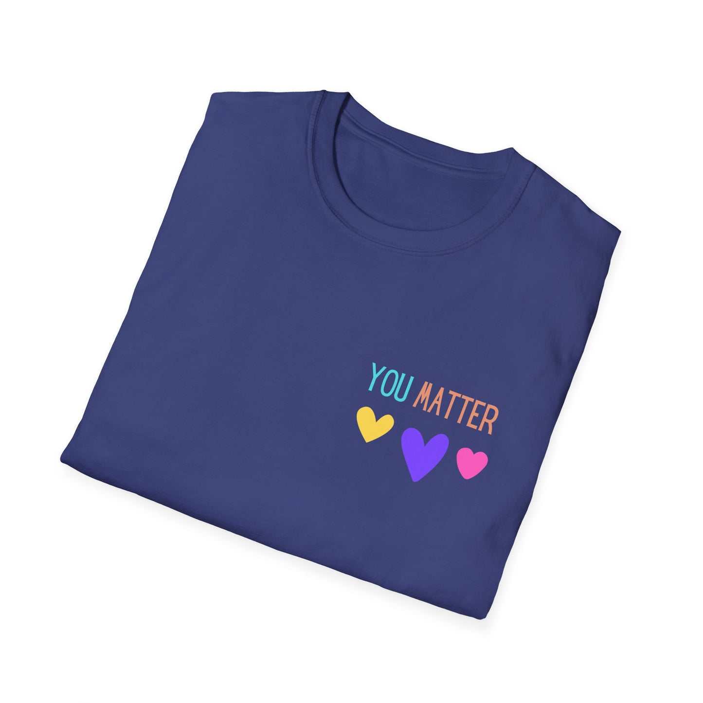 Encouraging Reminder Unisex Softstyle T-Shirt, You Matter Tee, Positive Message Shirt, Mental Health Awareness Top, Inspirational Graphic
