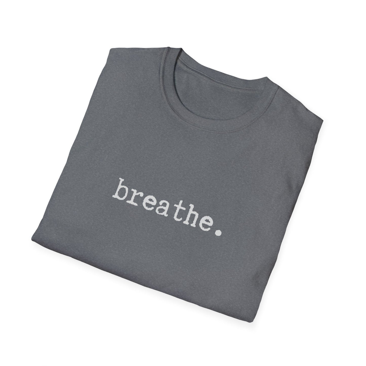 Breathe Unisex Softstyle T-Shirt, Minimalist tee, minimalist fashion, Simple message t-shirt, gift for him, gift for her, message tee