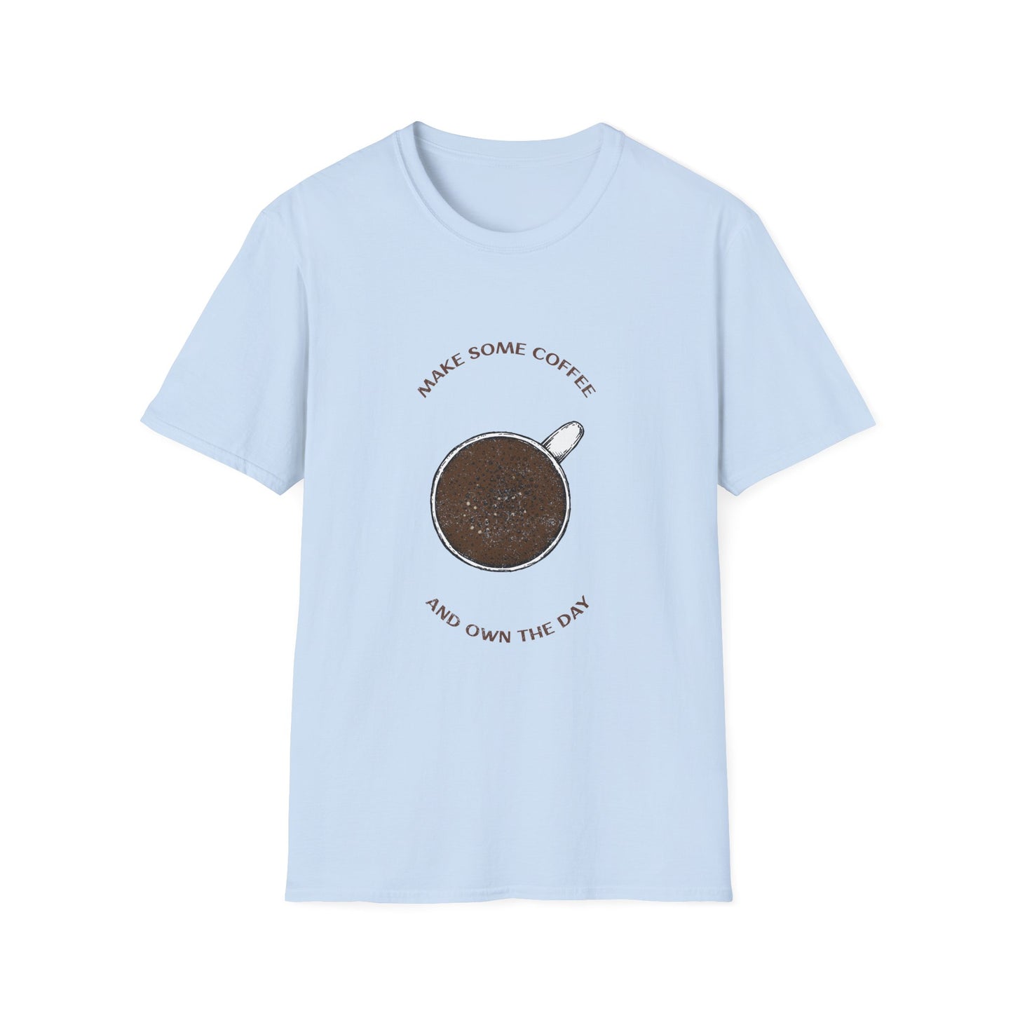 Make some coffee and own the day, Unisex Softstyle T-Shirt, Coffee Lover Tee, Funny Coffee Shirt, Gift for Coffee Drinkers, Coffee Obsessed