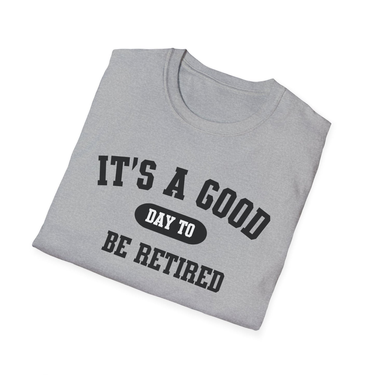 Retirement Quotes Unisex Softstyle T-Shirt, Good Day to Be Retired Tee, Funny Retirement Shirt, Retirement Gift Idea, Retirement Party