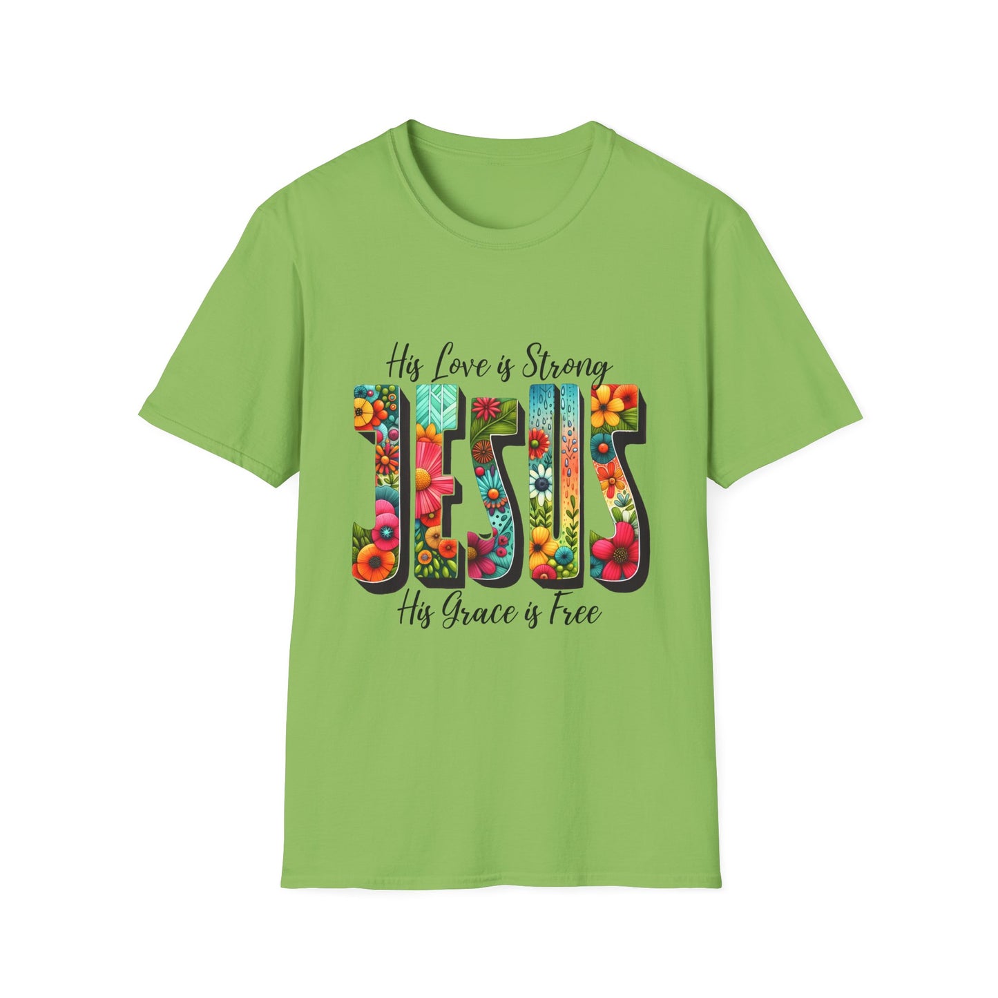 Religious Christian JESUS His Love is Strong His Grace is Free Unisex Softstyle T-Shirt, Christian Faith Tee, Religious Graphic Shirt,