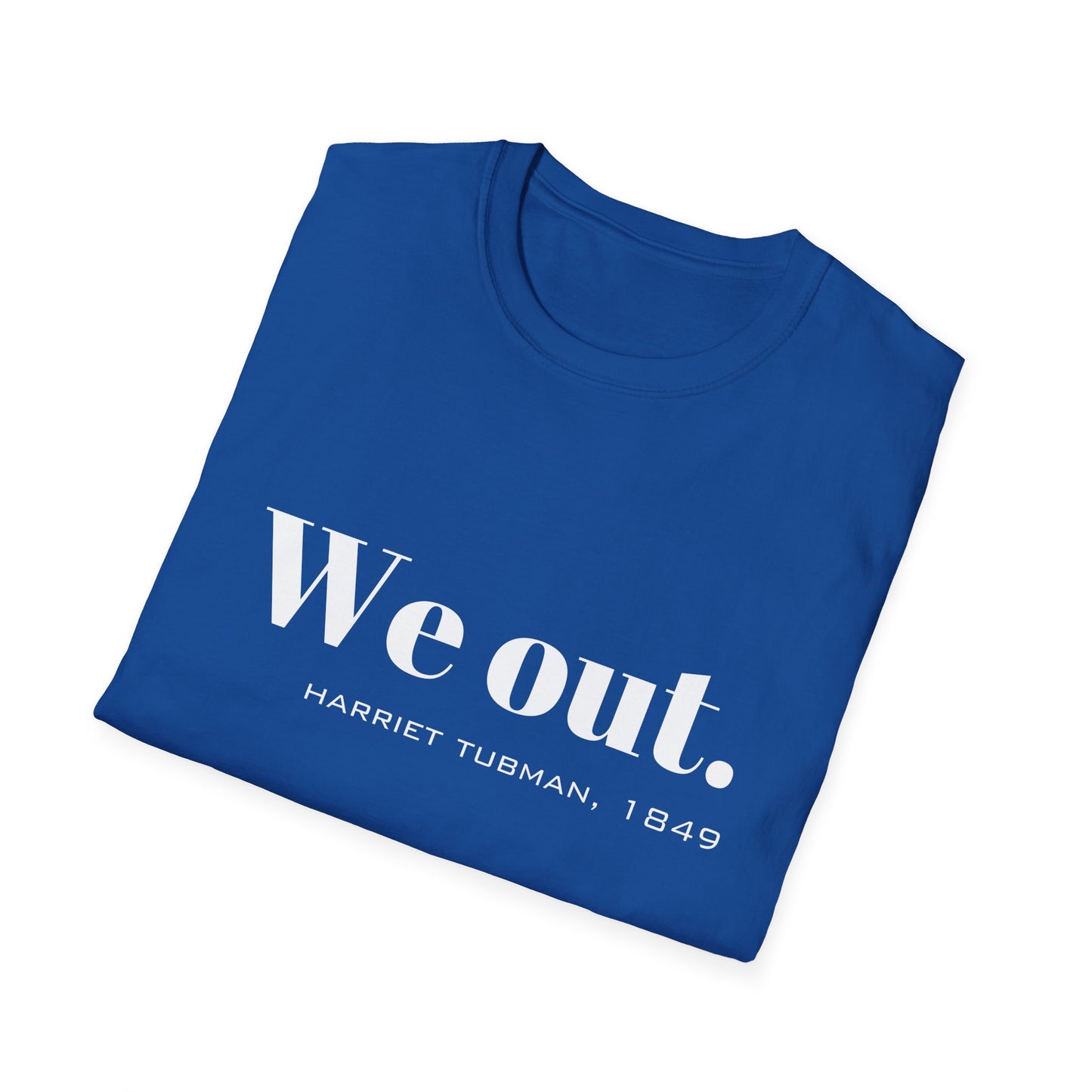 We Out Harriet Tubman Quote T-Shirt, Unisex Tee, Black History Month Gift, Civil Rights Activist Shirt, Inspirational Quote Top