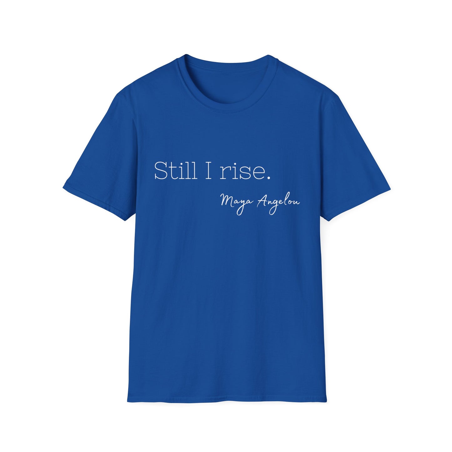 Still I Rise Maya Angelou Quote Tee, Inspirational Unisex Shirt, Empowering Tshirt, Positive Graphic Top, Gift for Book Lover