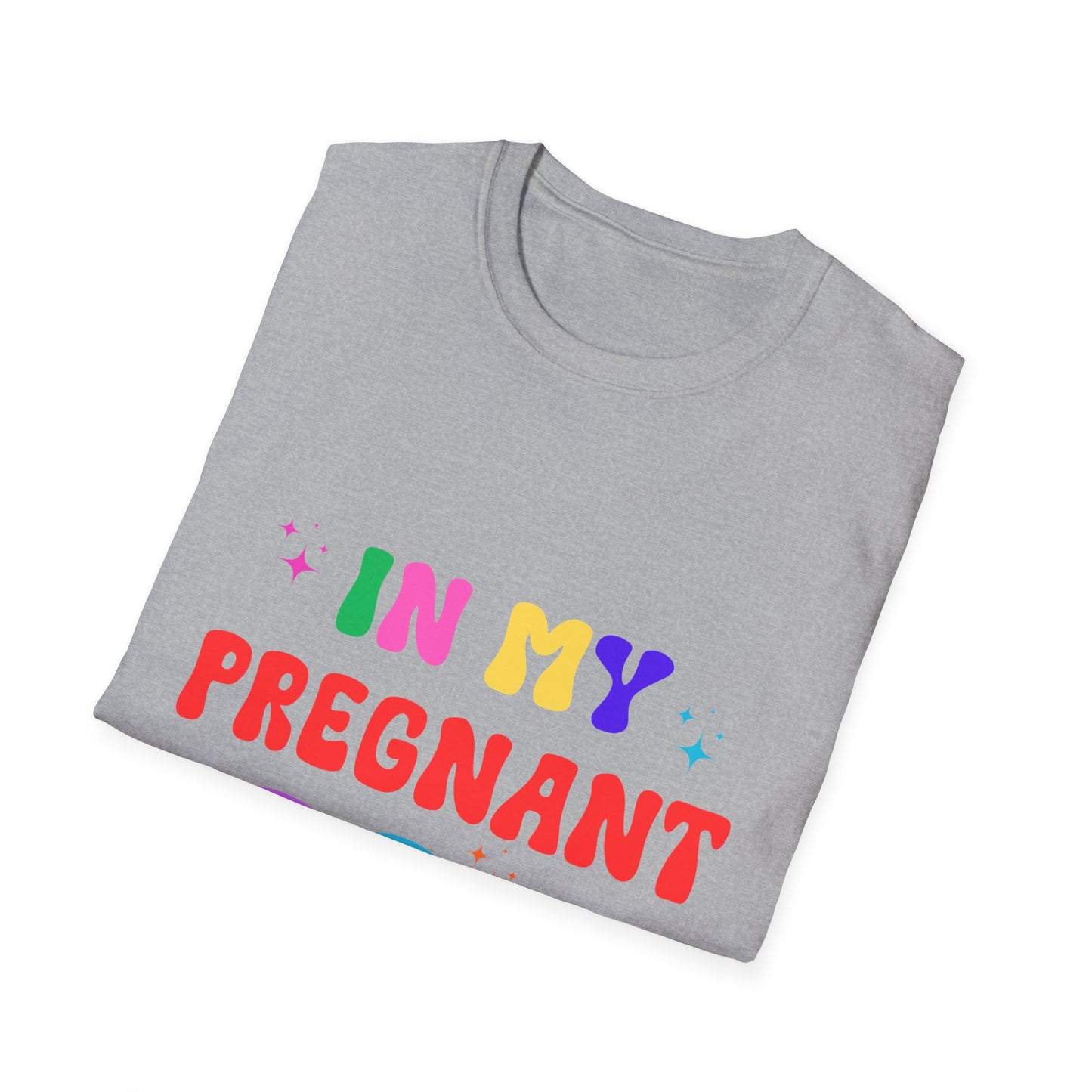In My Pregnant Era Unisex T-Shirt - Funny Pregnancy Announcement Tee, Maternity Shirt, Baby Shower Gift, Gender Reveal Outfit, Mom to Be Top
