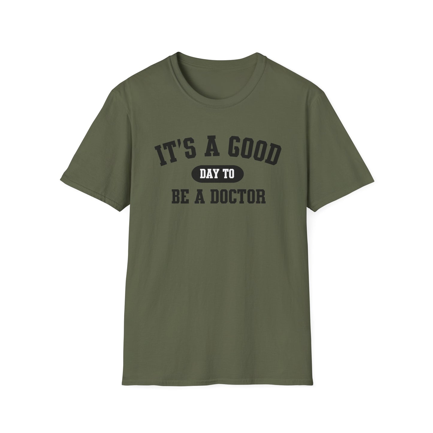 Doctor Appreciation Unisex Softstyle T-Shirt, Medical Professional Gift, It's A Good Day Design, Physician Tee, Healthcare Worker Shirt