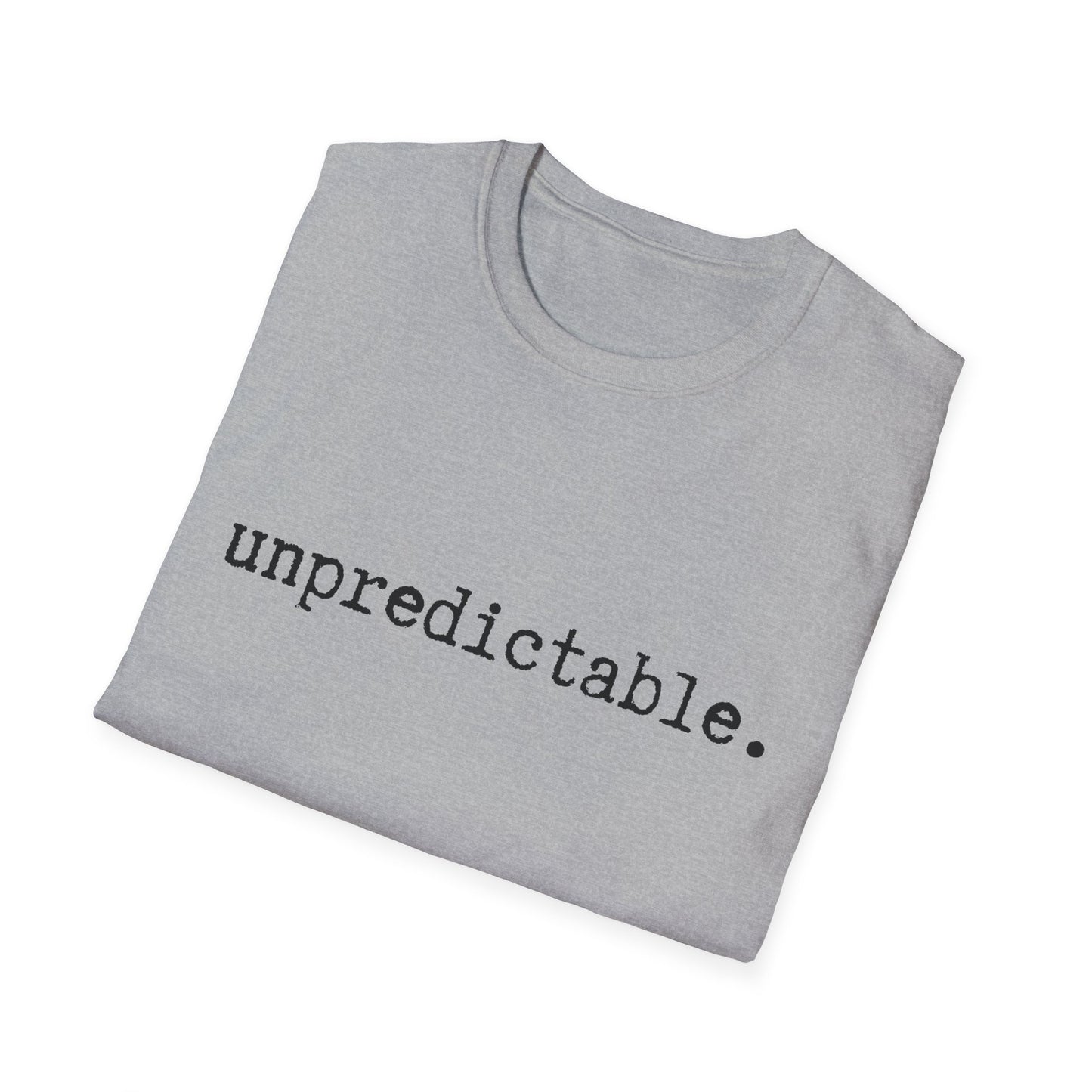 Unpredictable Unisex Softstyle T-Shirt, Minimalist tee, minimalist fashion, Simple message t-shirt, gift for him, gift for her, message tee