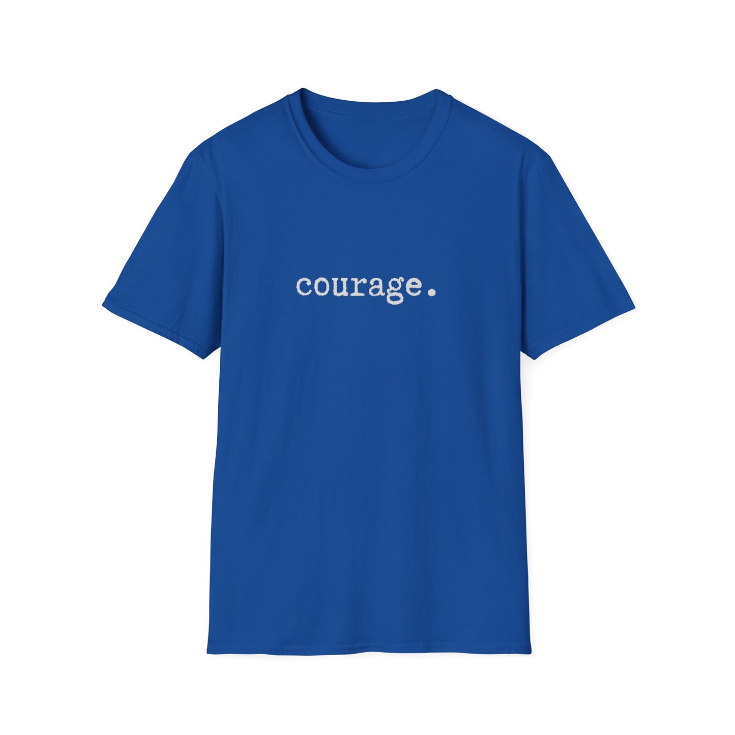 Courage Unisex Softstyle T-Shirt, Minimalist tee, minimalist fashion, Simple message t-shirt, gift for him, gift for her, message tee